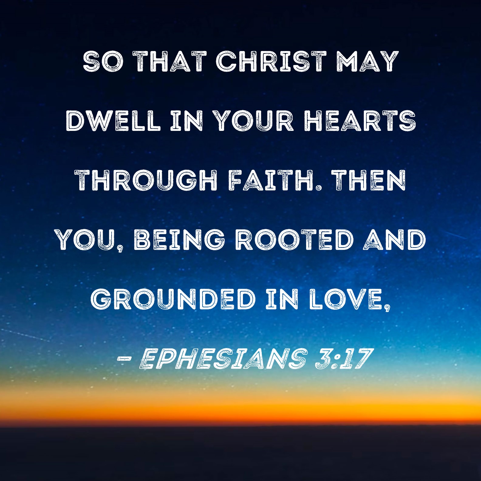 Ephesians 317 so that Christ may dwell in your hearts through faith