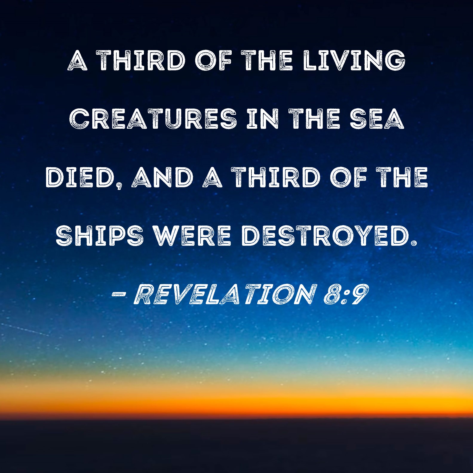 Revelation 89 a third of the living creatures in the sea died, and a