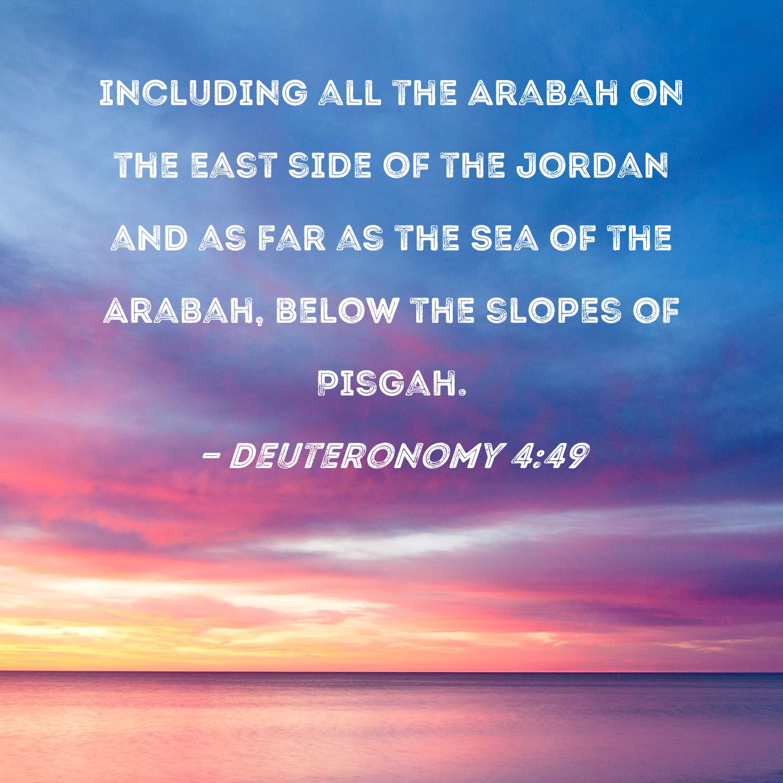 Deuteronomy 449 including all the Arabah on the east side of the