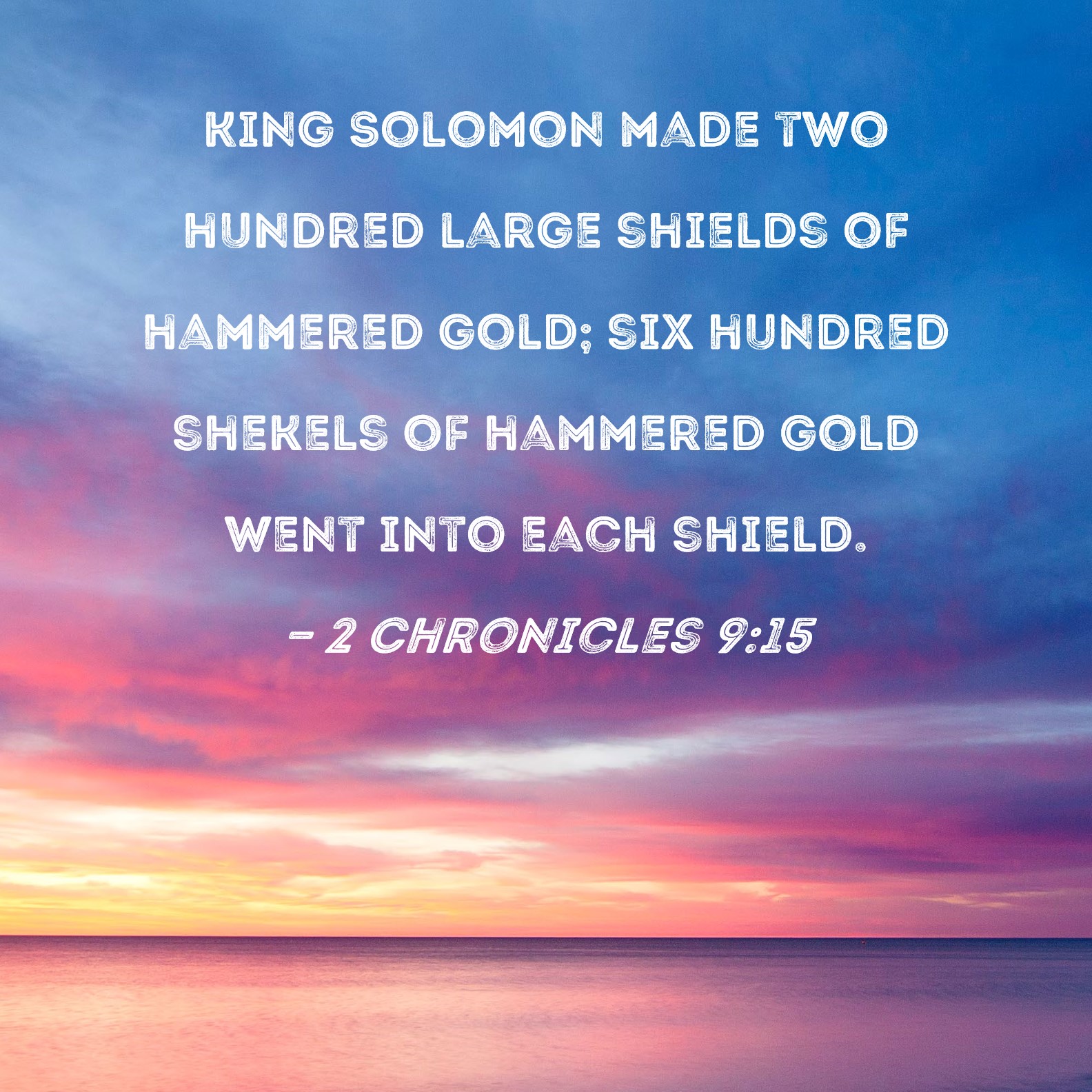 2 Chronicles 915 King Solomon made two hundred large shields of