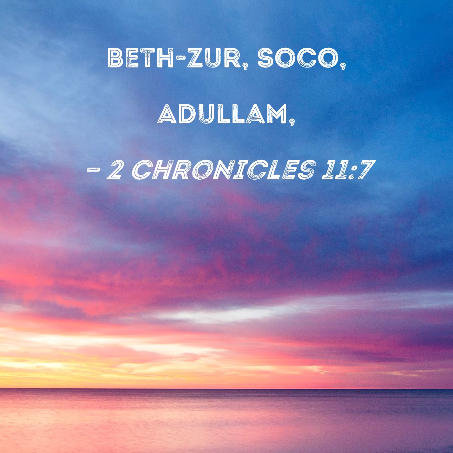 2 Chronicles 117 Bethzur, Soco, Adullam,