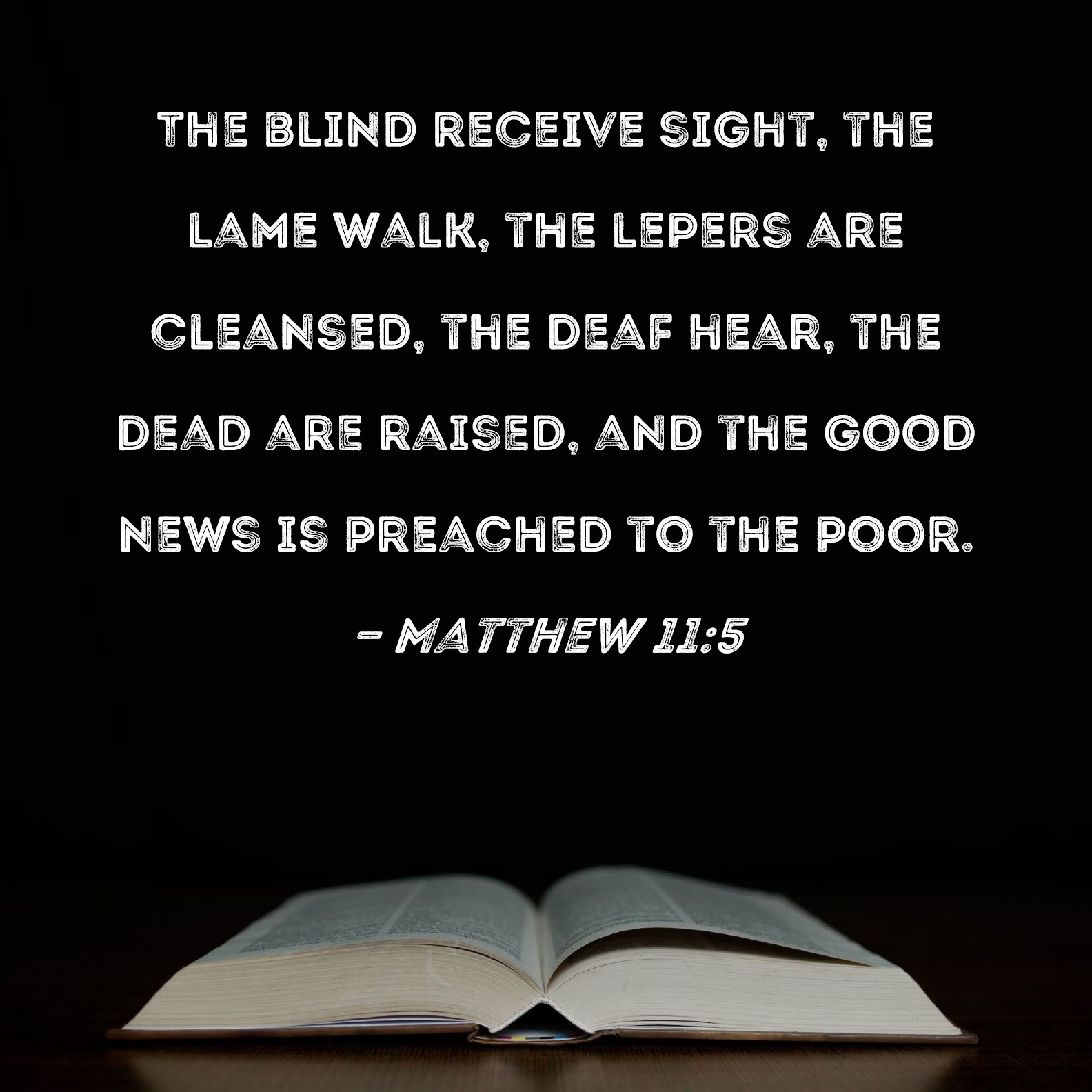 Matthew 115 The blind receive sight, the lame walk, the lepers are