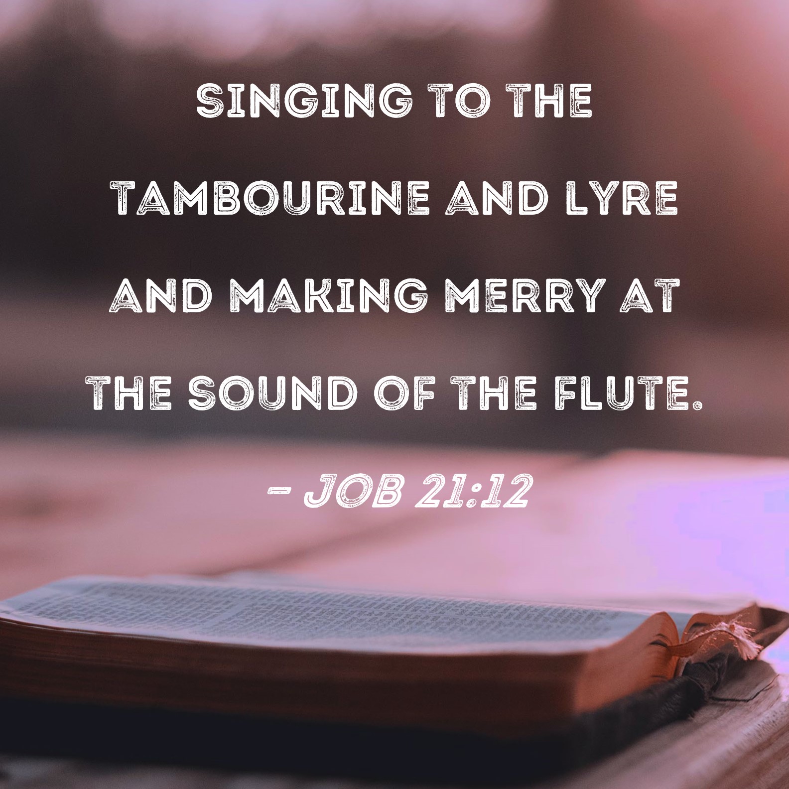 Job 2112 singing to the tambourine and lyre and making merry at the
