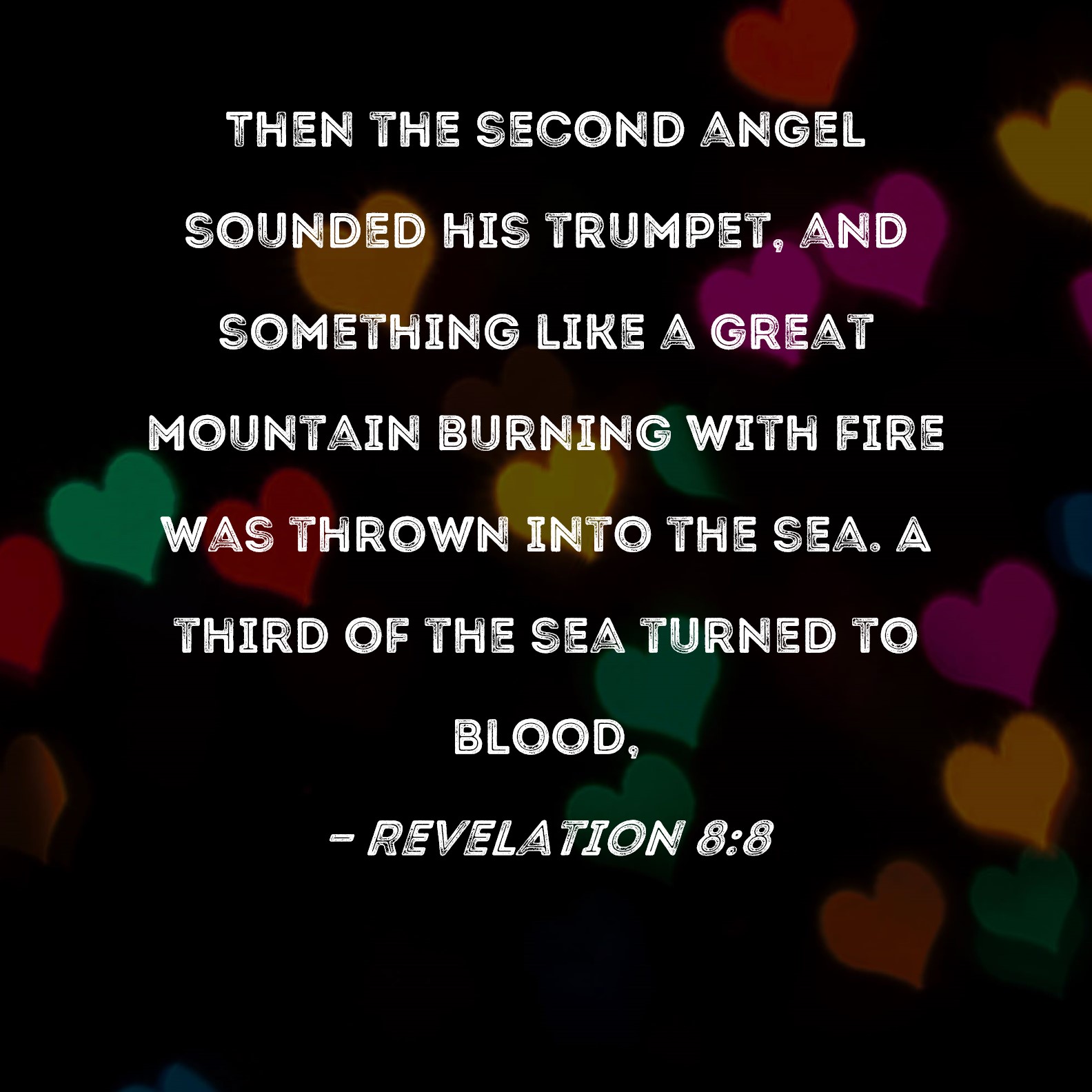Revelation 88 Then the second angel sounded his trumpet, and something