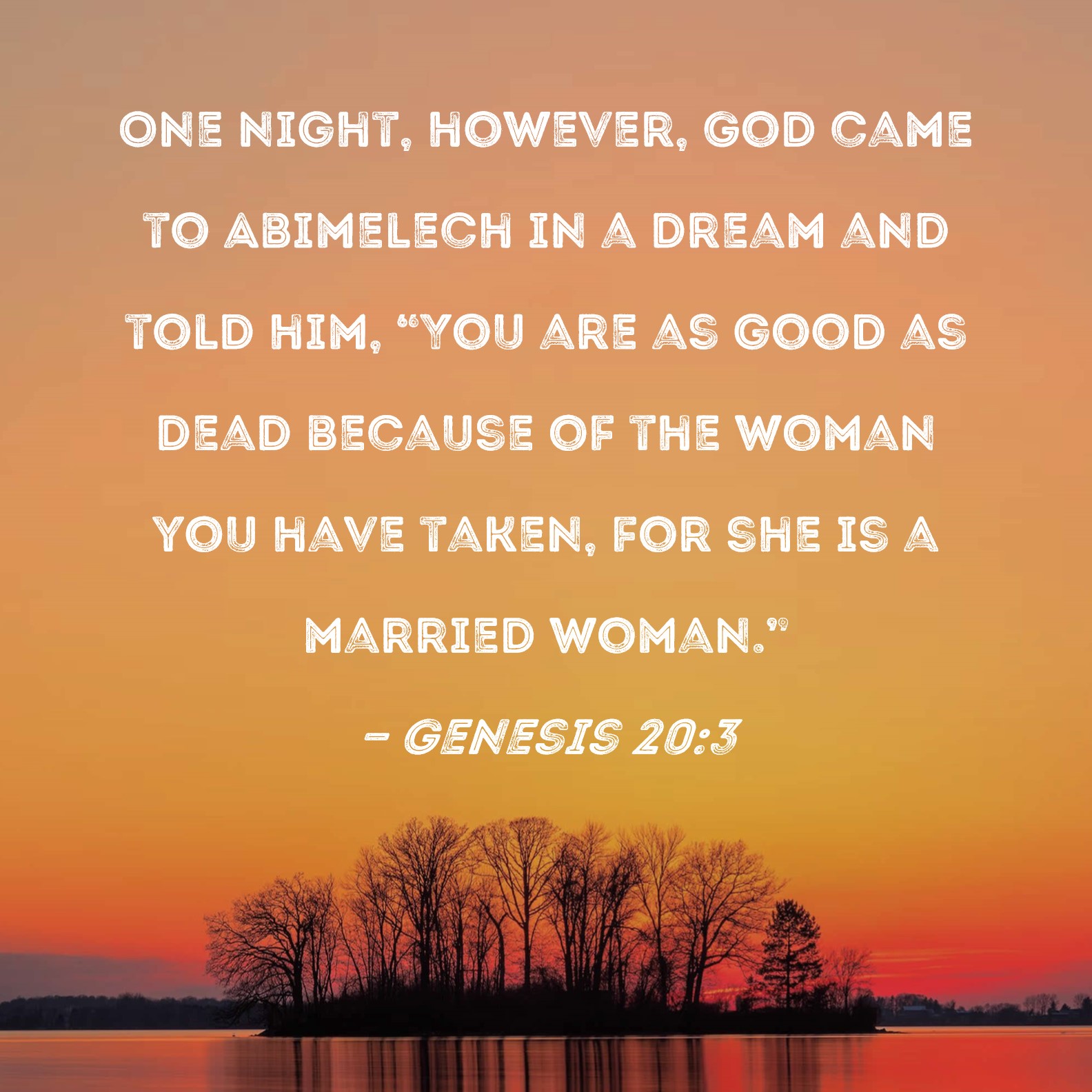 Genesis 203 One night, however, God came to Abimelech in a dream and