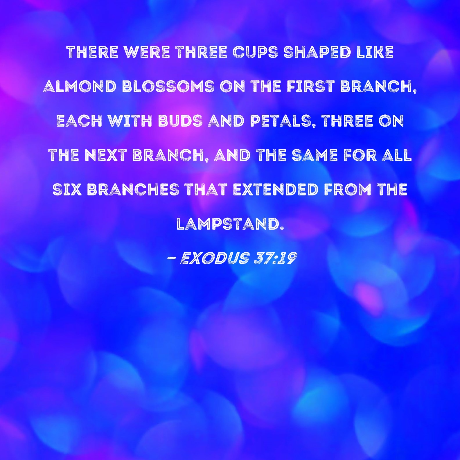 Exodus 3719 There were three cups shaped like almond blossoms on the