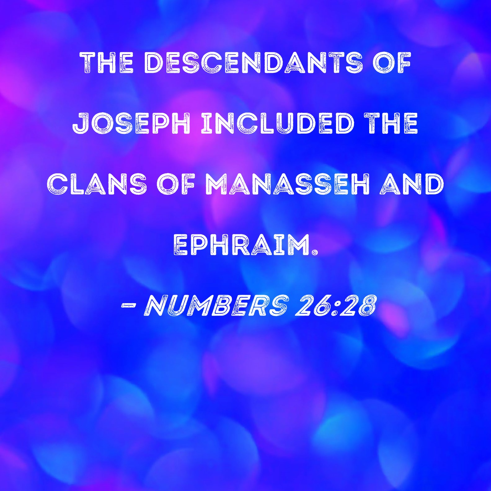 Numbers 2628 The descendants of Joseph included the clans of Manasseh