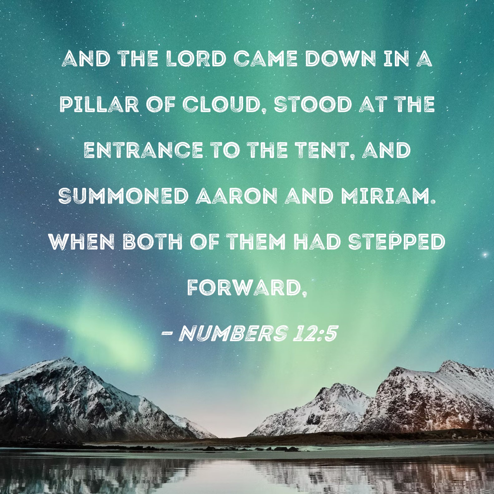 Numbers 125 and the LORD came down in a pillar of cloud, stood at the