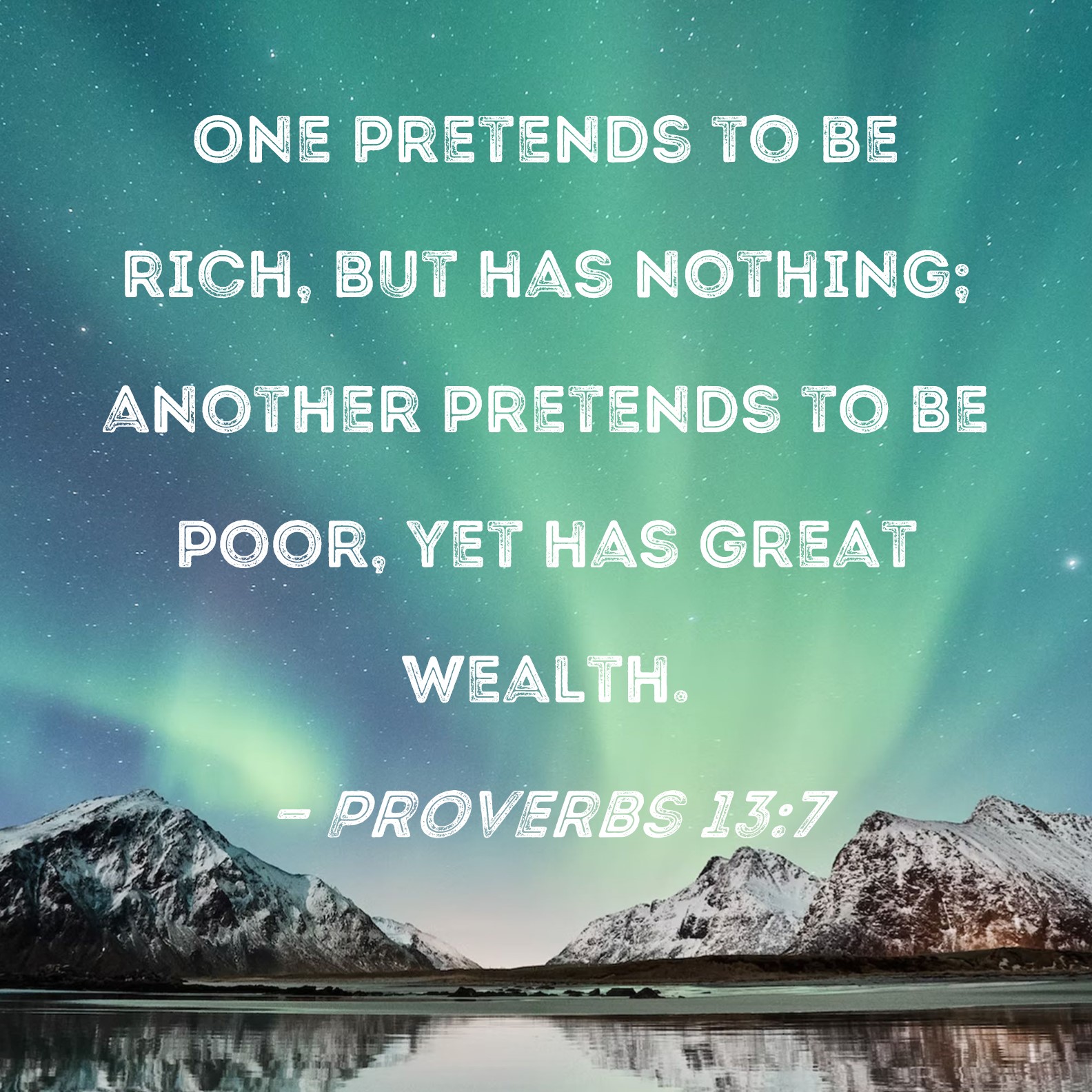 Proverbs 137 One pretends to be rich, but has nothing; another