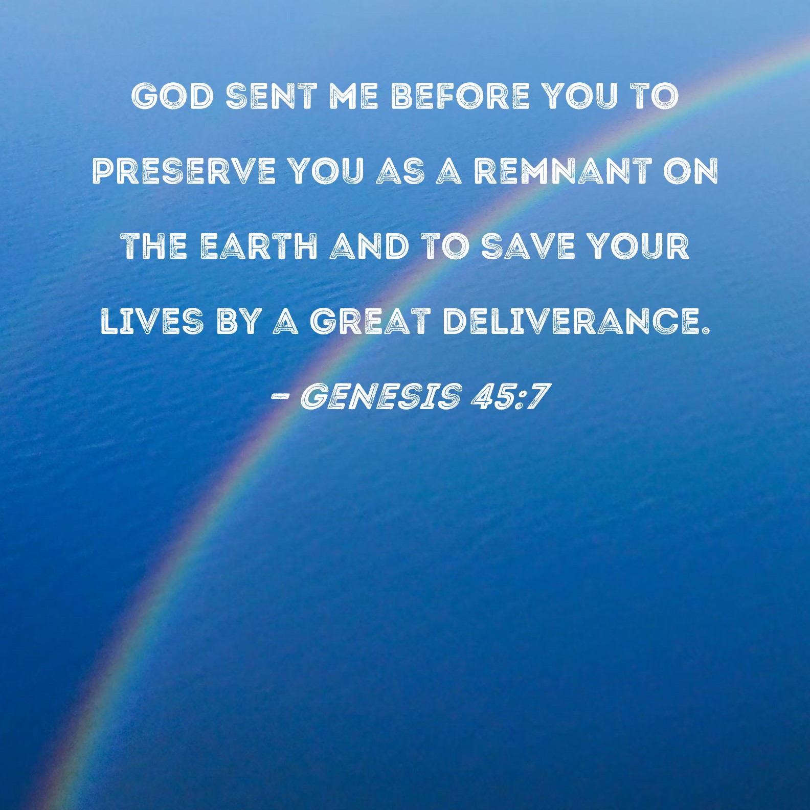 Genesis 457 God sent me before you to preserve you as a remnant on the