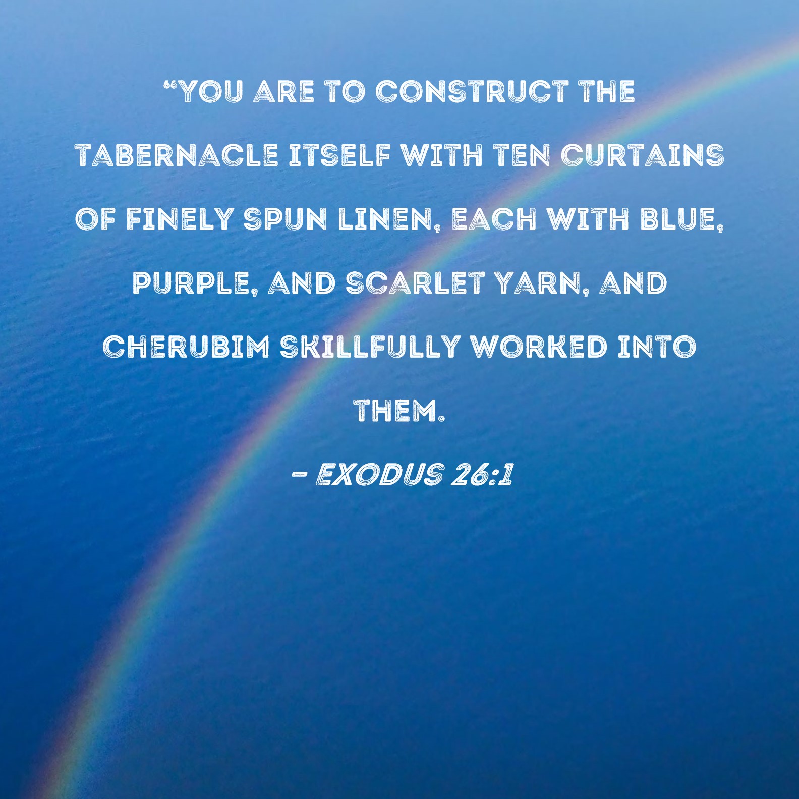Exodus 261 "You are to construct the tabernacle itself with ten
