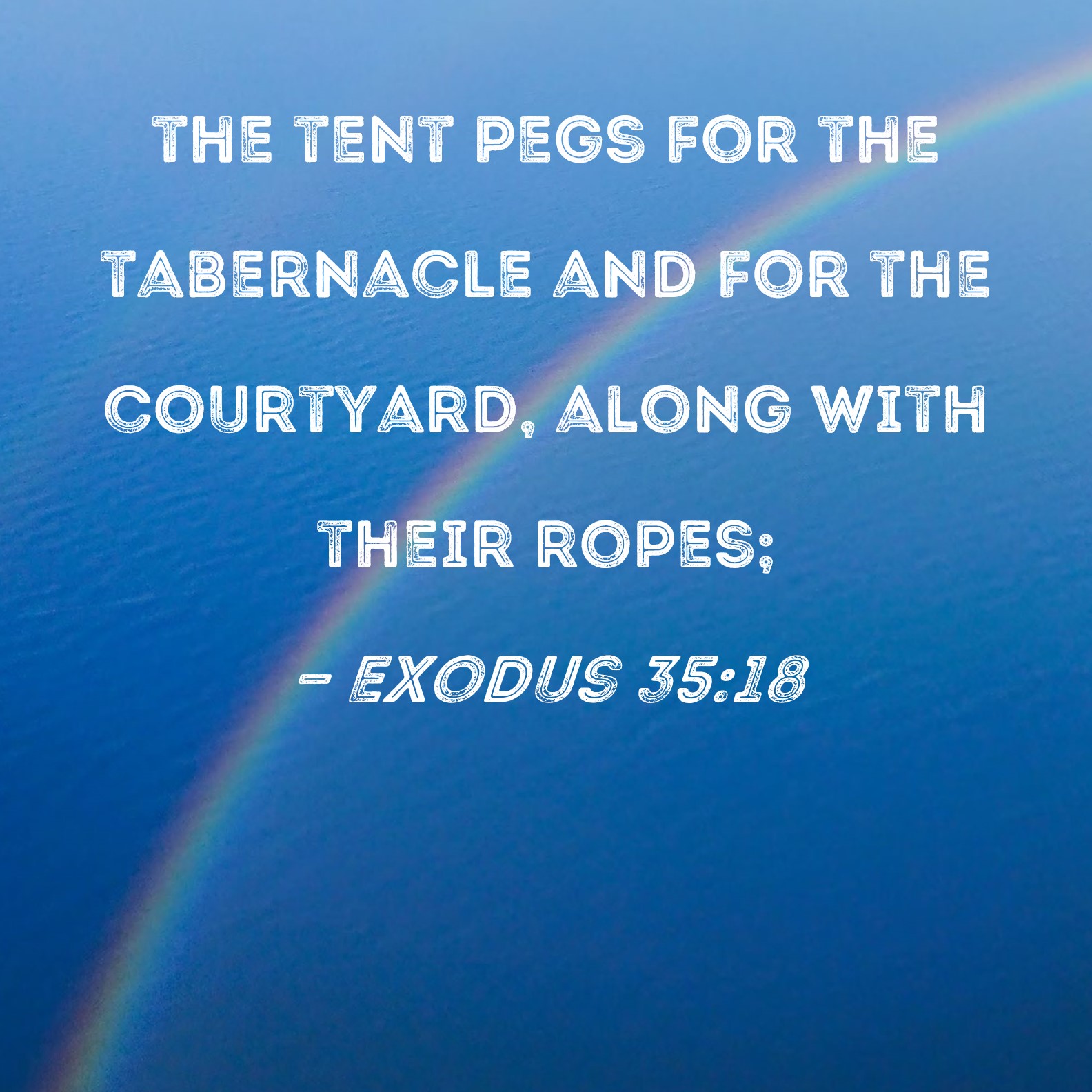Exodus 3518 the tent pegs for the tabernacle and for the courtyard