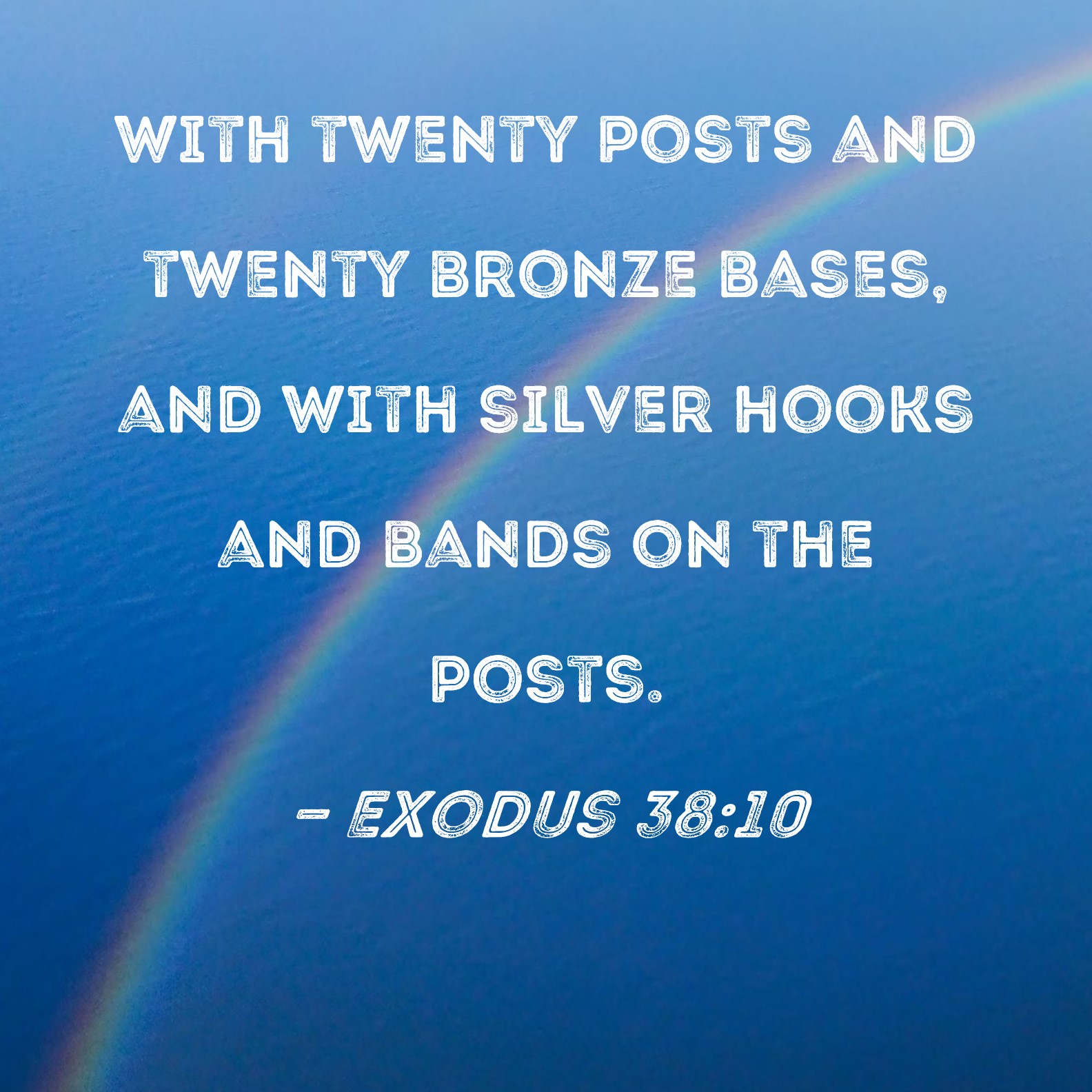 Exodus 3810 with twenty posts and twenty bronze bases, and with silver