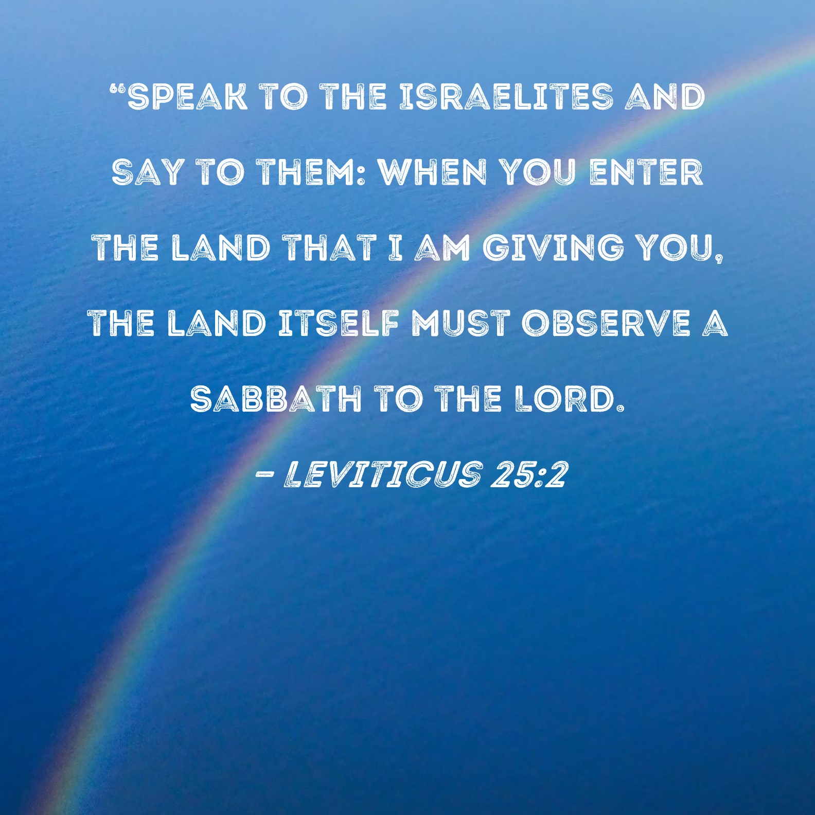 Leviticus 252 "Speak to the Israelites and say to them When you enter