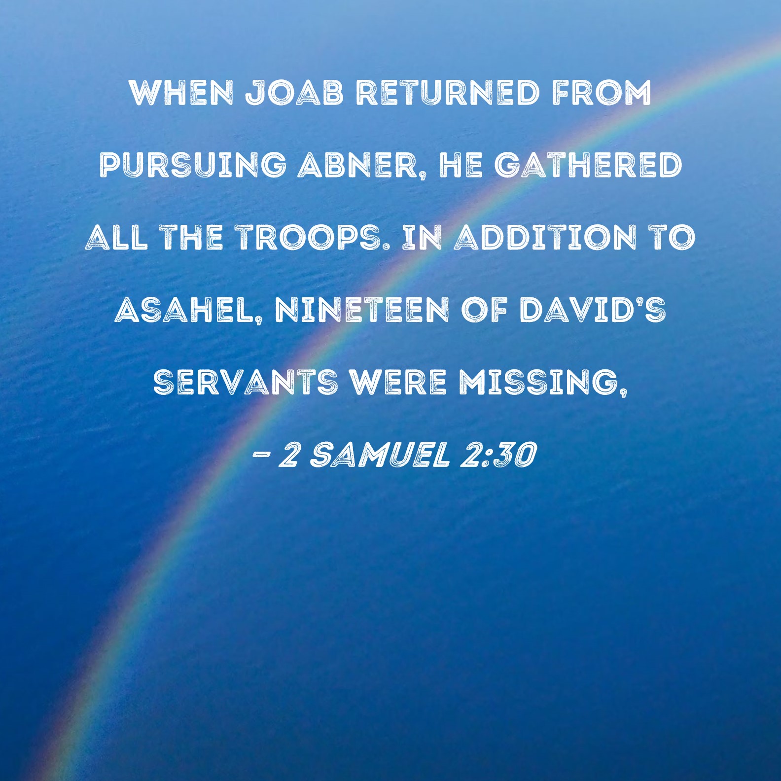 2 Samuel 230 When Joab returned from pursuing Abner, he gathered all