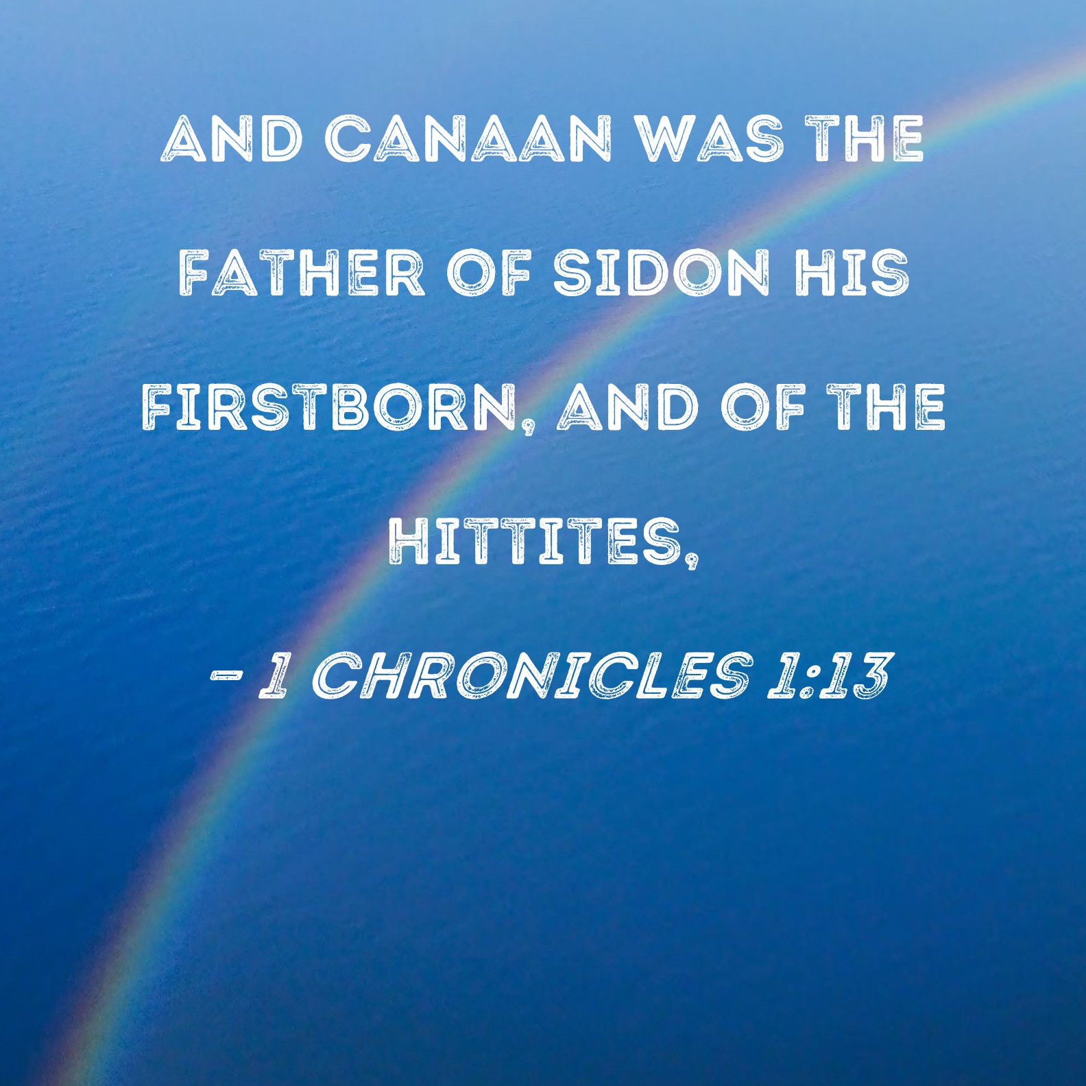 1 Chronicles 113 And Canaan was the father of Sidon his firstborn, and