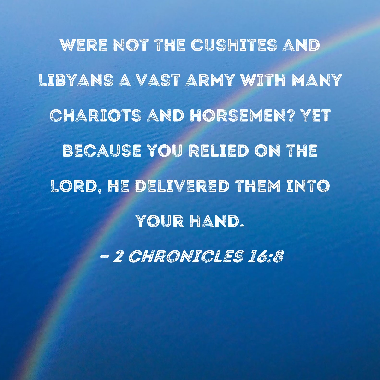 2 Chronicles 168 Were not the Cushites and Libyans a vast army with