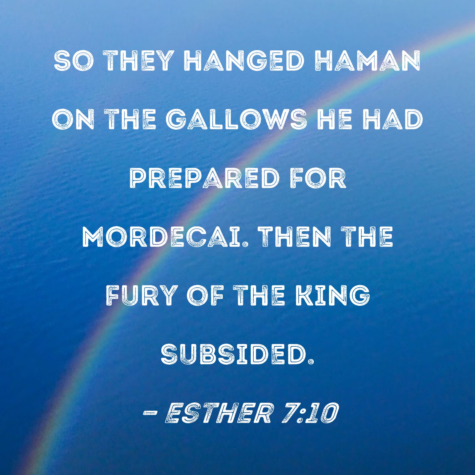 Esther 710 So they hanged Haman on the gallows he had prepared for