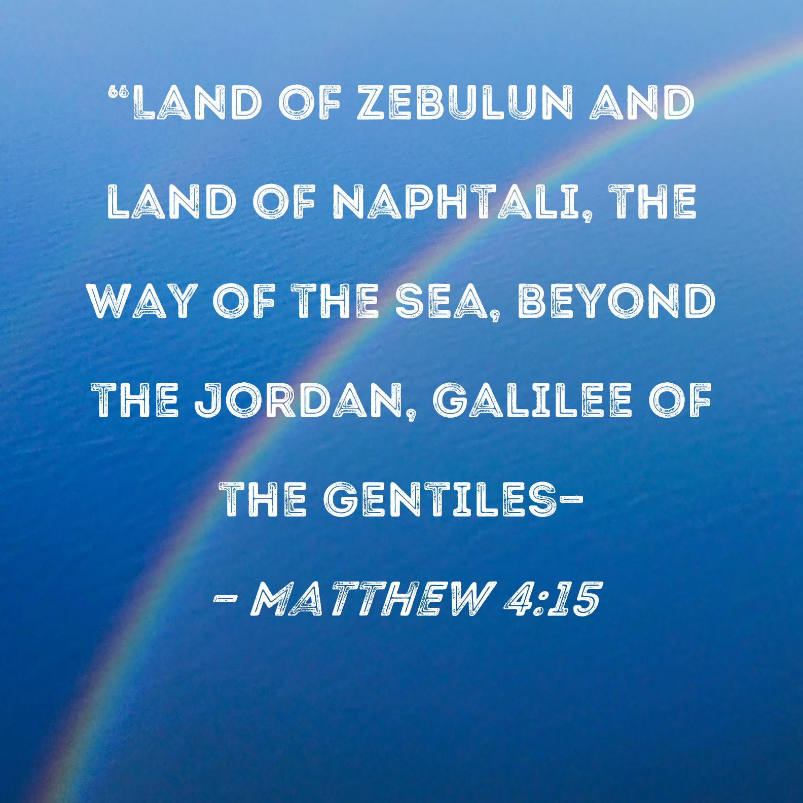 Matthew 415 "Land of Zebulun and land of Naphtali, the Way of the Sea
