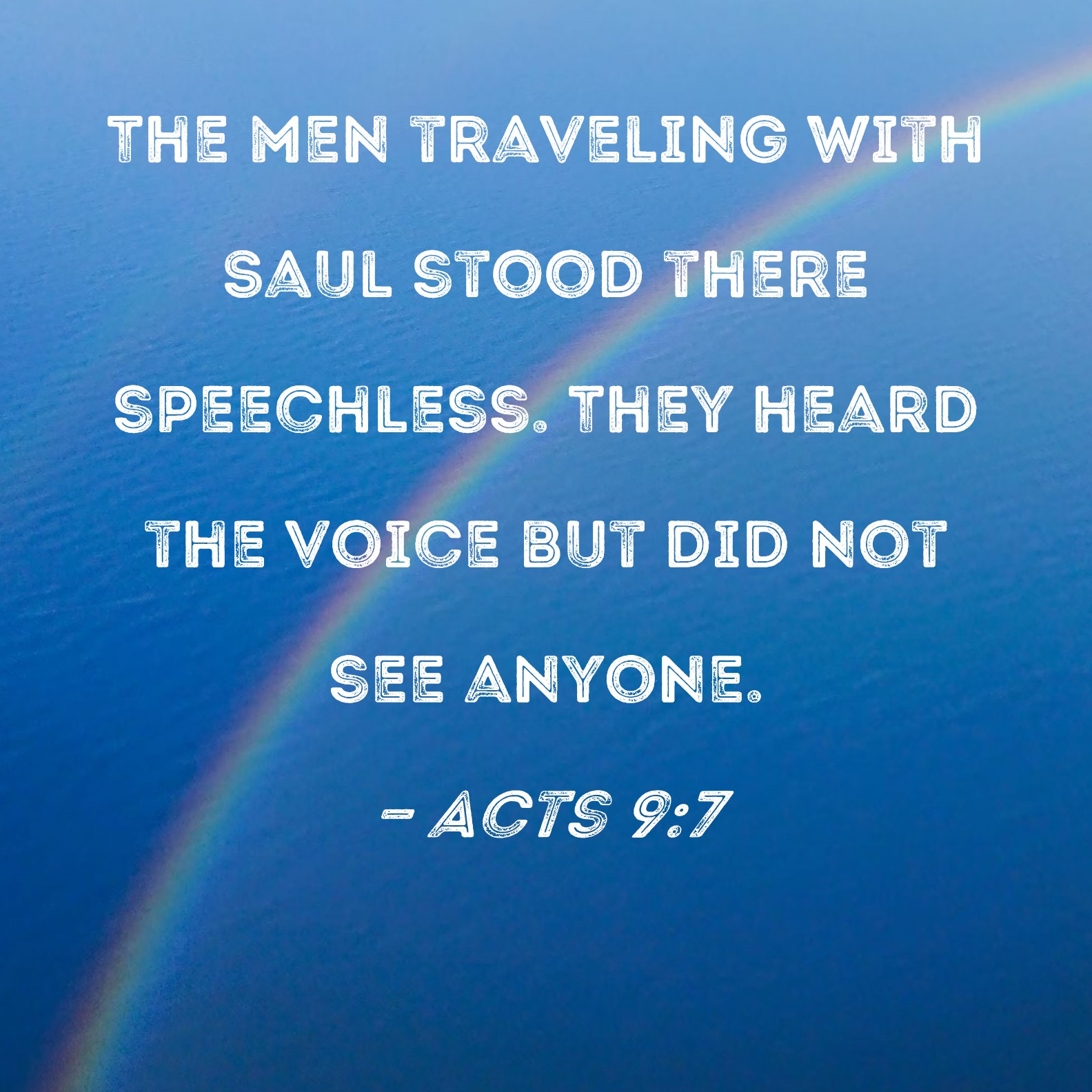 Acts 97 The men traveling with Saul stood there speechless. They heard the voice but did not