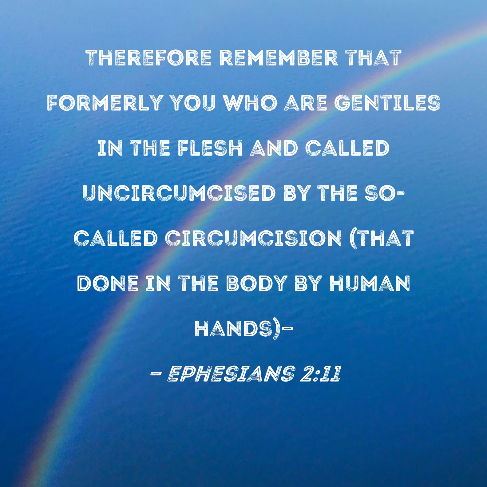 Ephesians 211 Therefore remember that formerly you who are Gentiles in