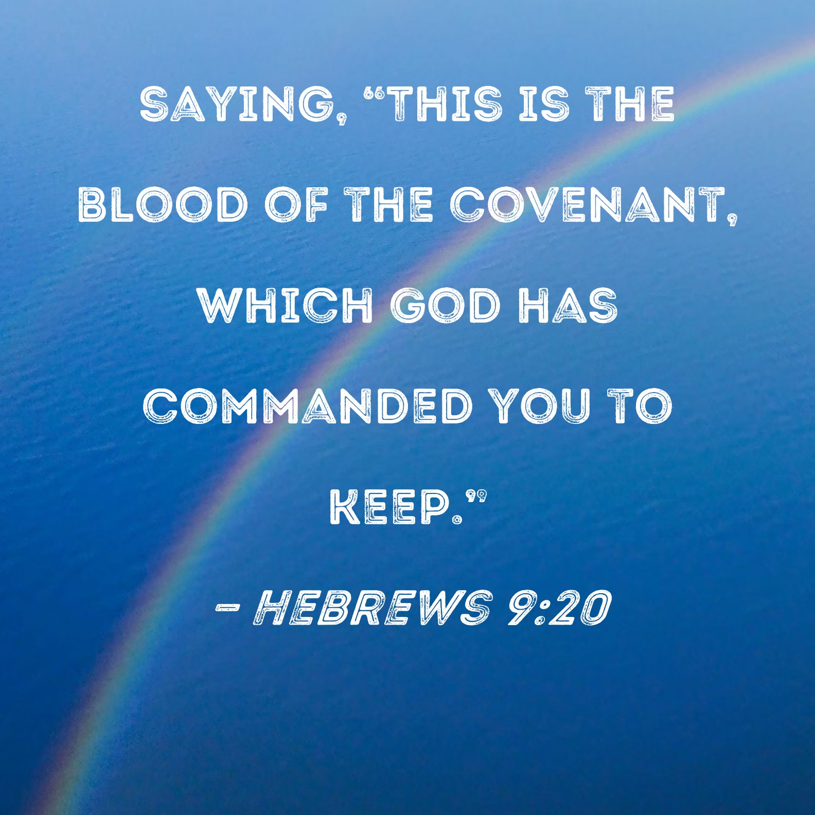 Hebrews 920 saying, "This is the blood of the covenant, which God has