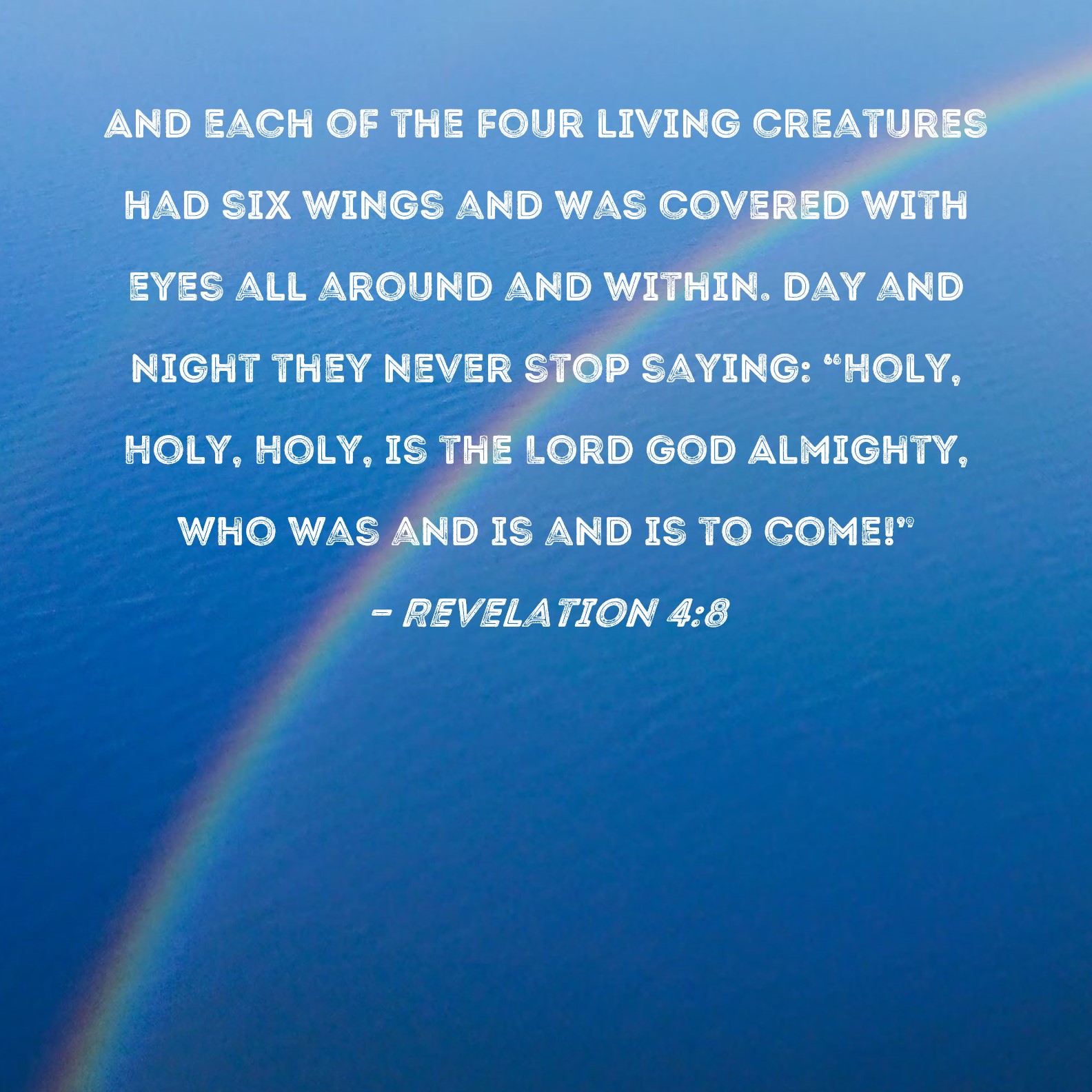 Revelation 48 And each of the four living creatures had six wings and(03)