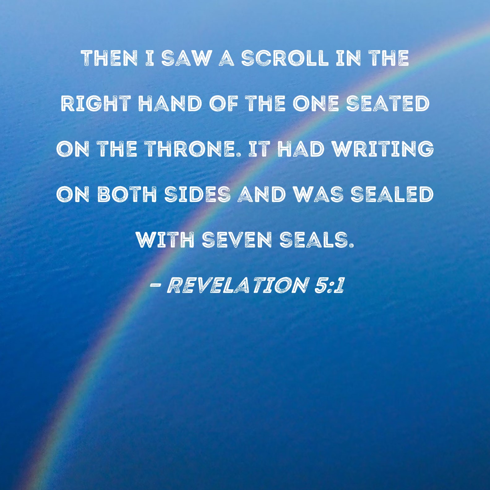 Revelation 51 Then I saw a scroll in the right hand of the One seated