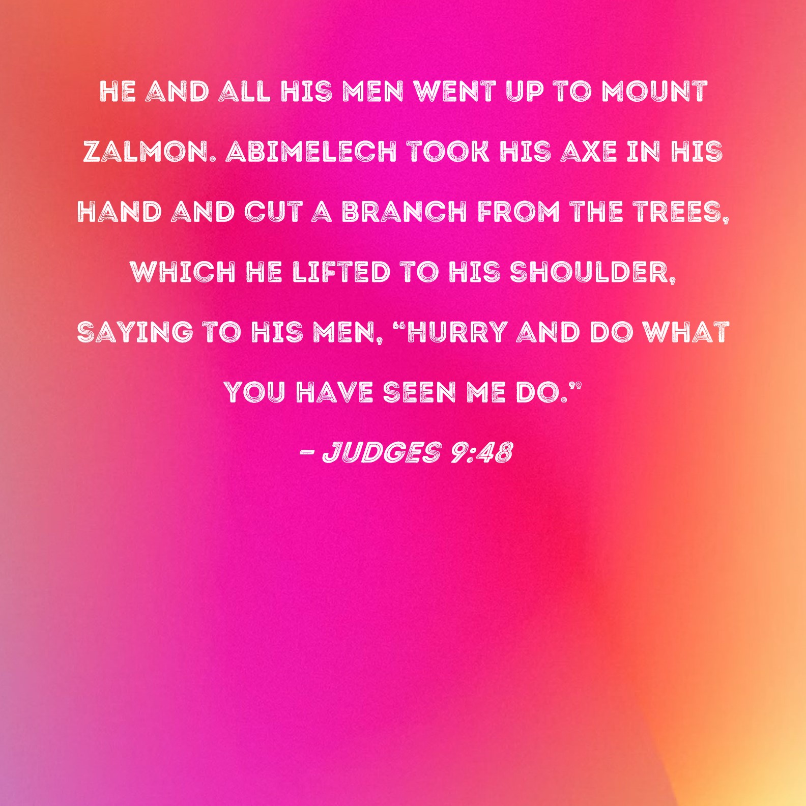 Judges 948 he and all his men went up to Mount Zalmon. Abimelech took