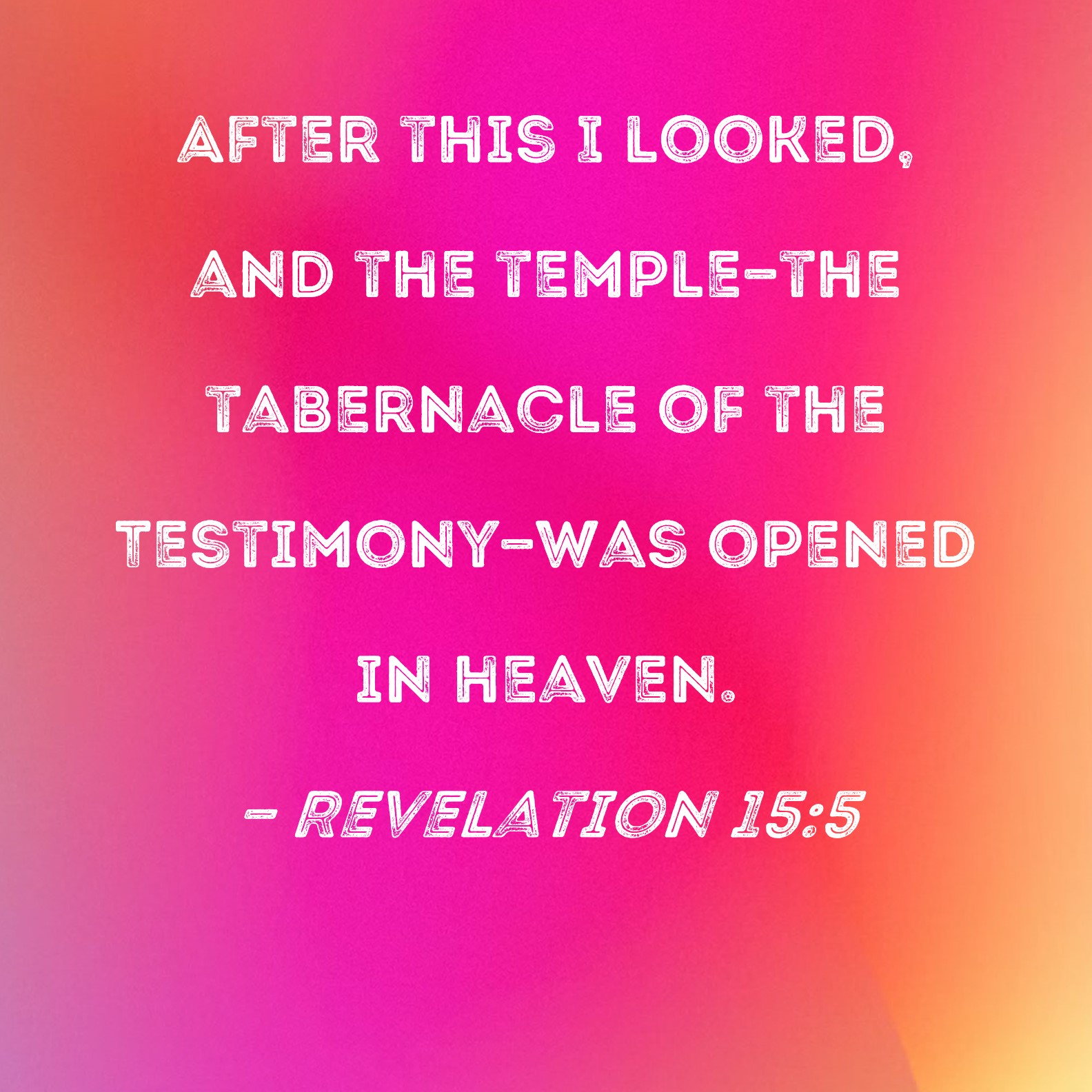 Revelation 155 After this I looked, and the templethe tabernacle of