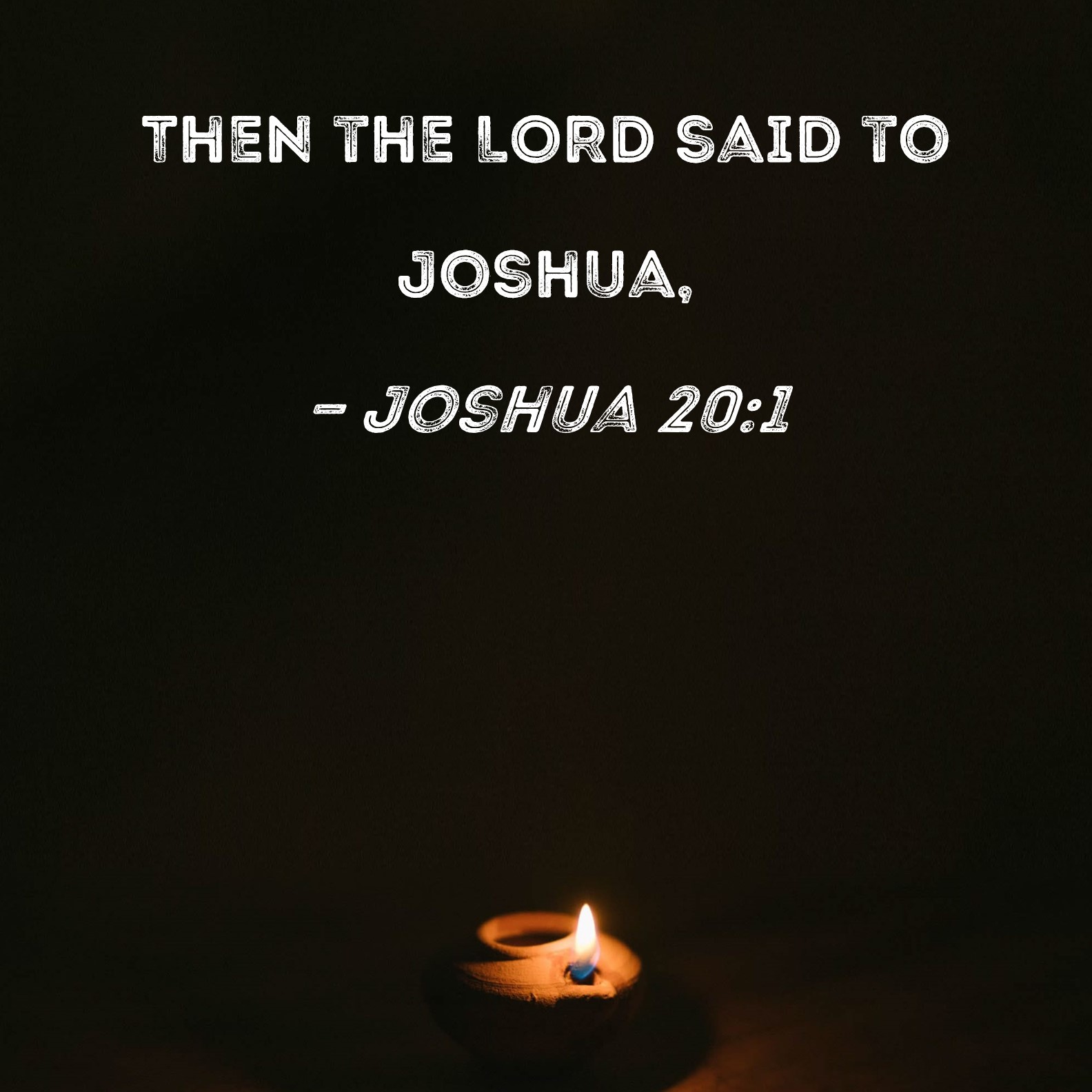 Joshua 201 Then the LORD said to Joshua,