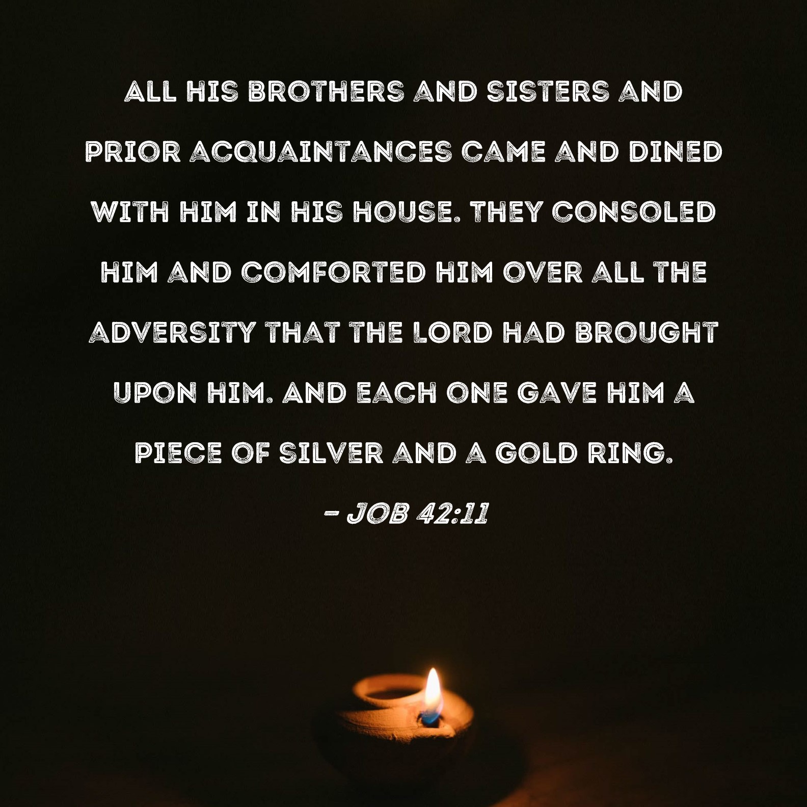 Job 4211 All his brothers and sisters and prior acquaintances came and