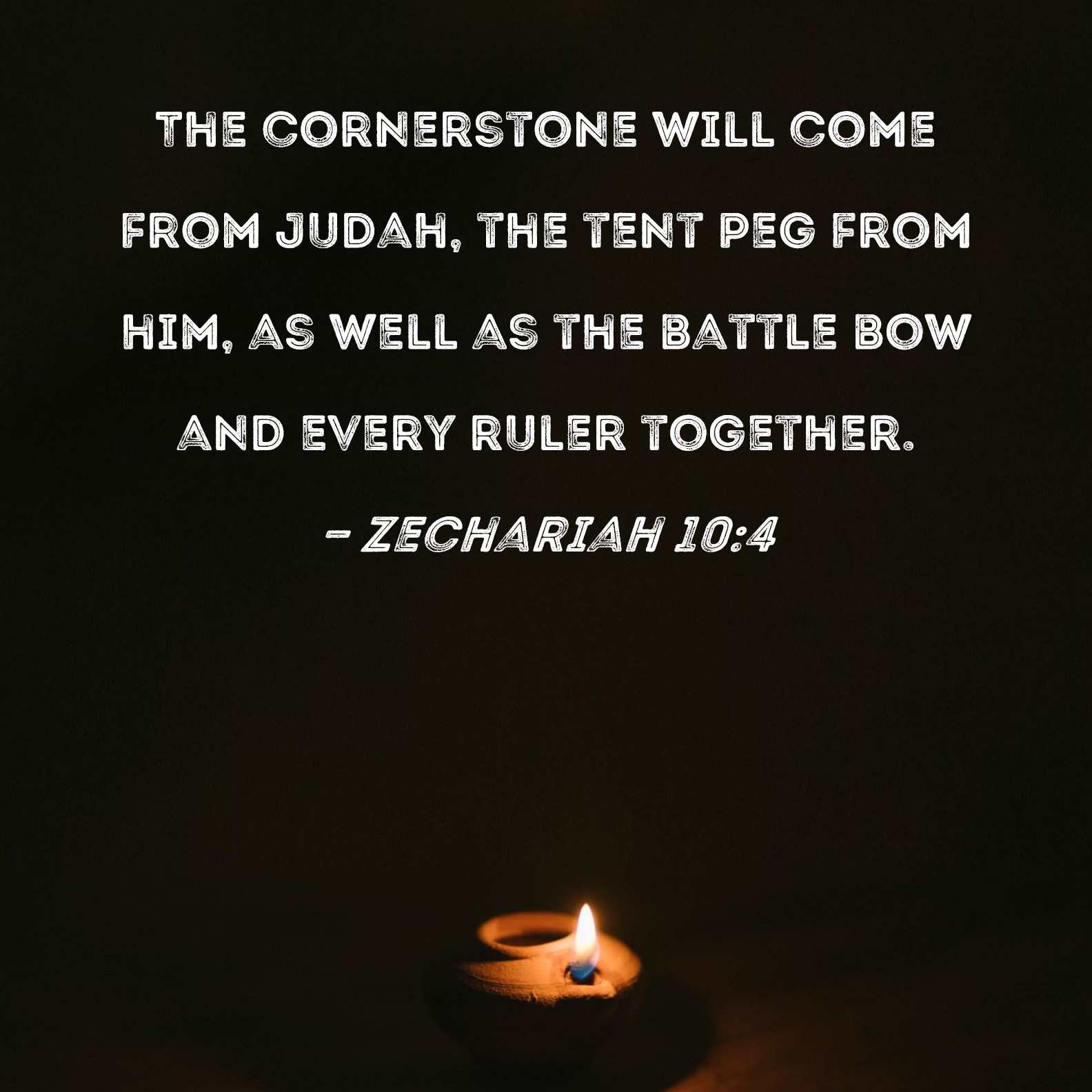 Zechariah 104 The cornerstone will come from Judah, the tent peg from
