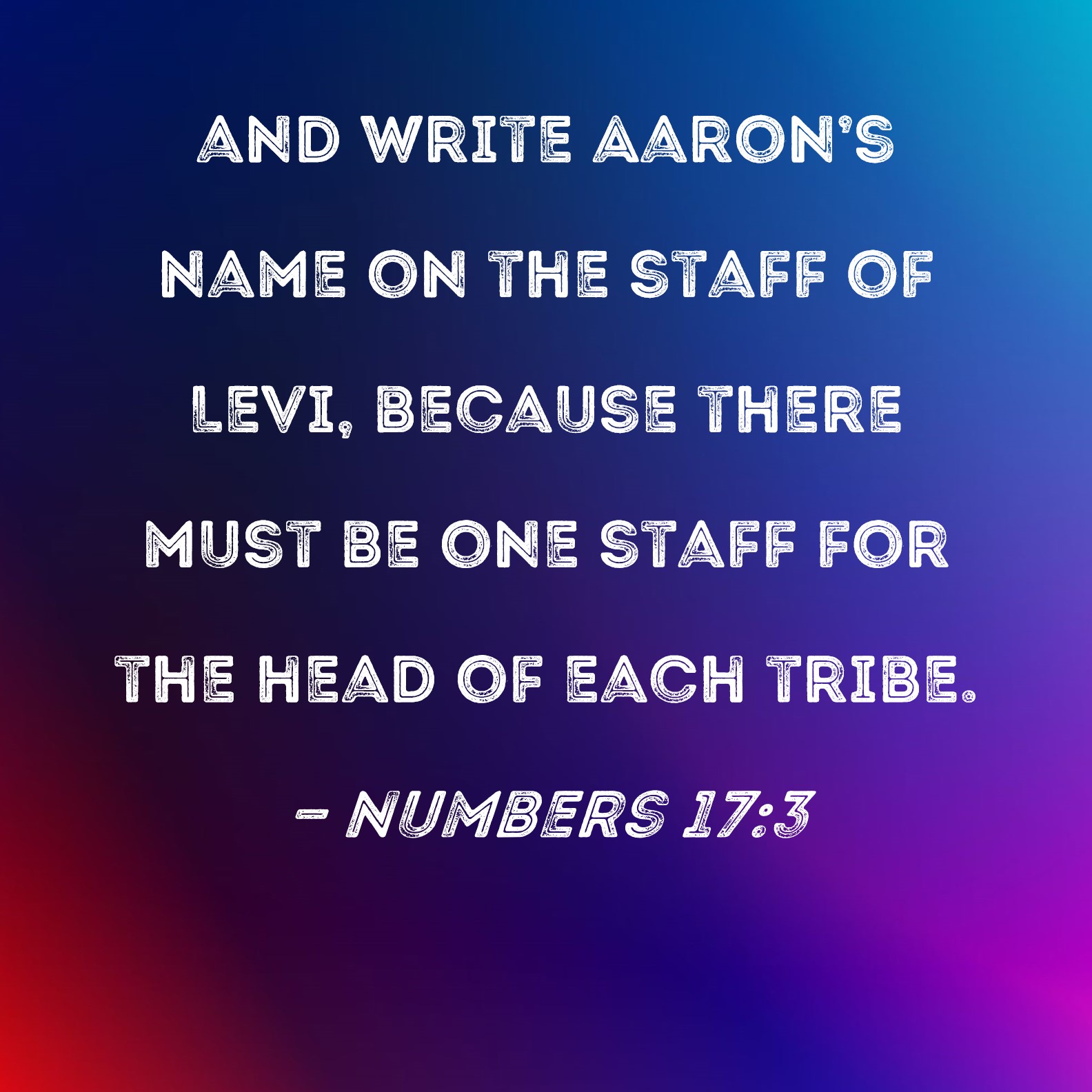Numbers 173 and write Aaron's name on the staff of Levi, because there