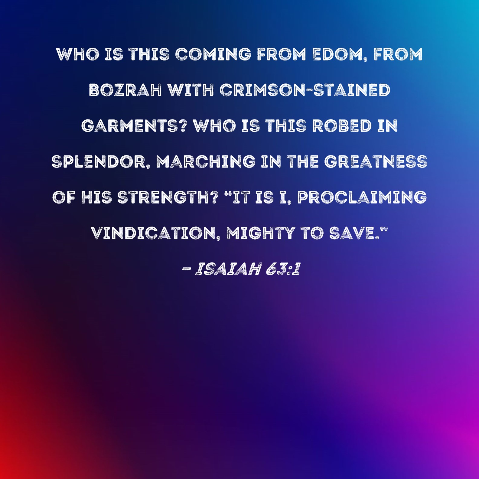 Isaiah 631 Who is this coming from Edom, from Bozrah with crimson