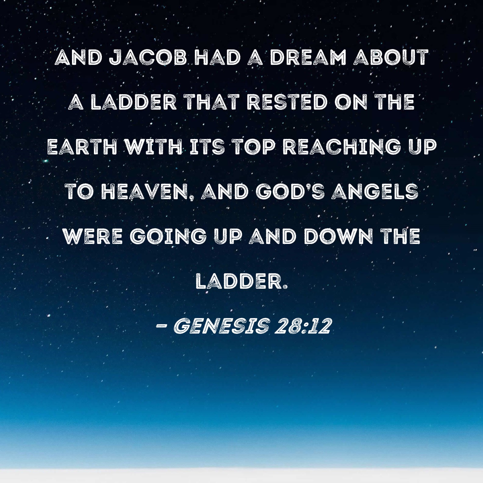 Genesis 2812 And Jacob had a dream about a ladder that rested on the