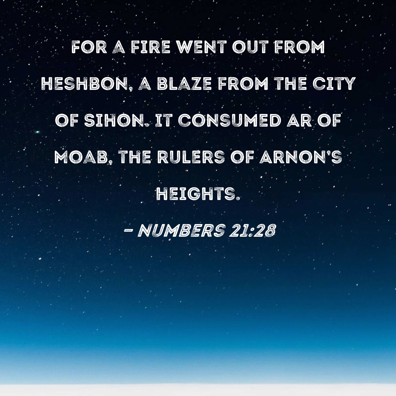 Numbers 2128 For a fire went out from Heshbon, a blaze from the city