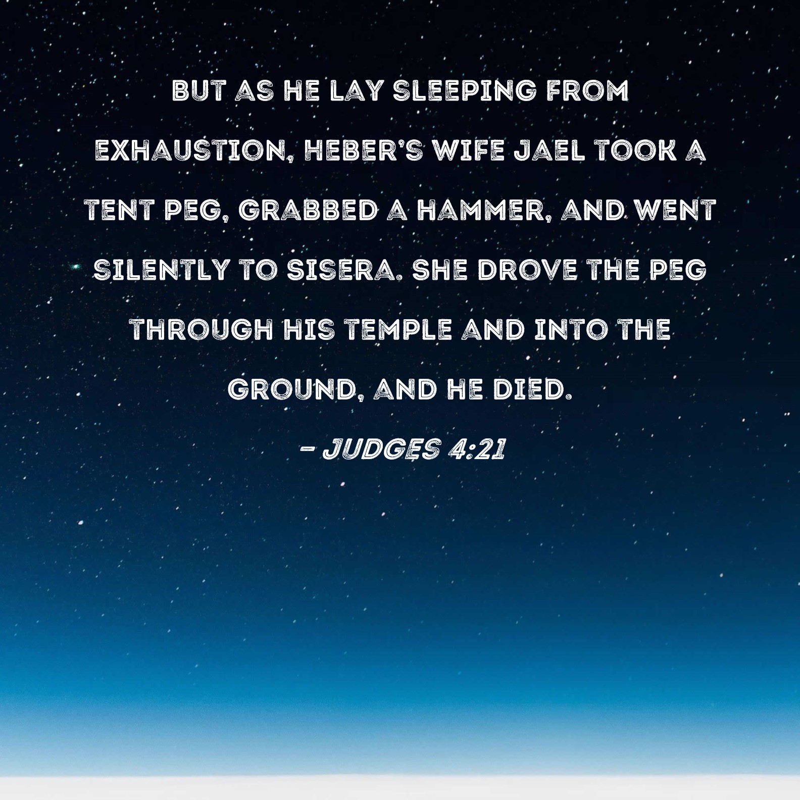 Judges 421 But as he lay sleeping from exhaustion, Heber's wife Jael