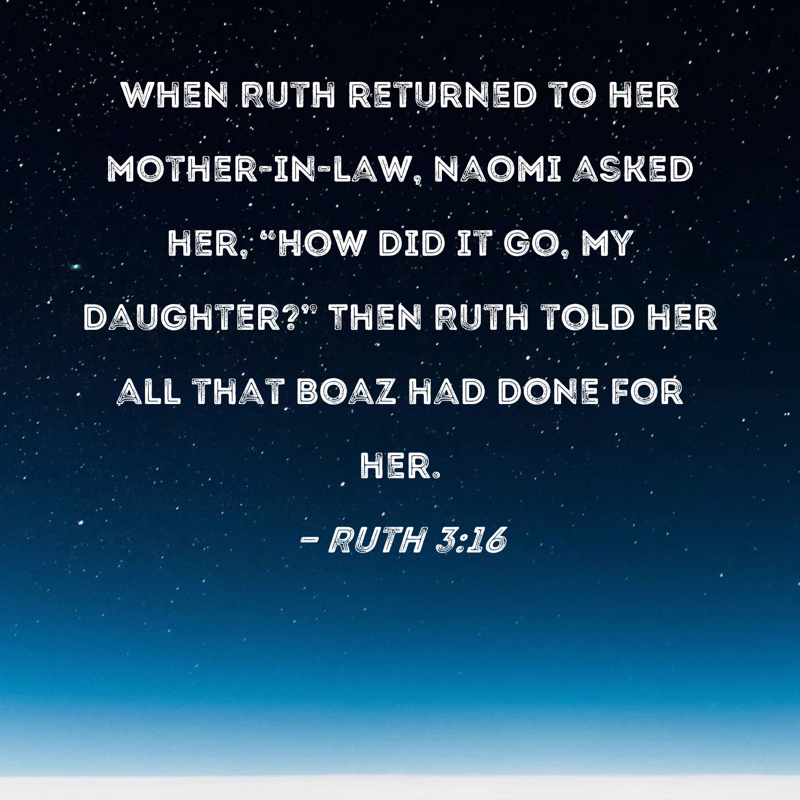 Ruth 316 When Ruth returned to her motherinlaw, Naomi asked her