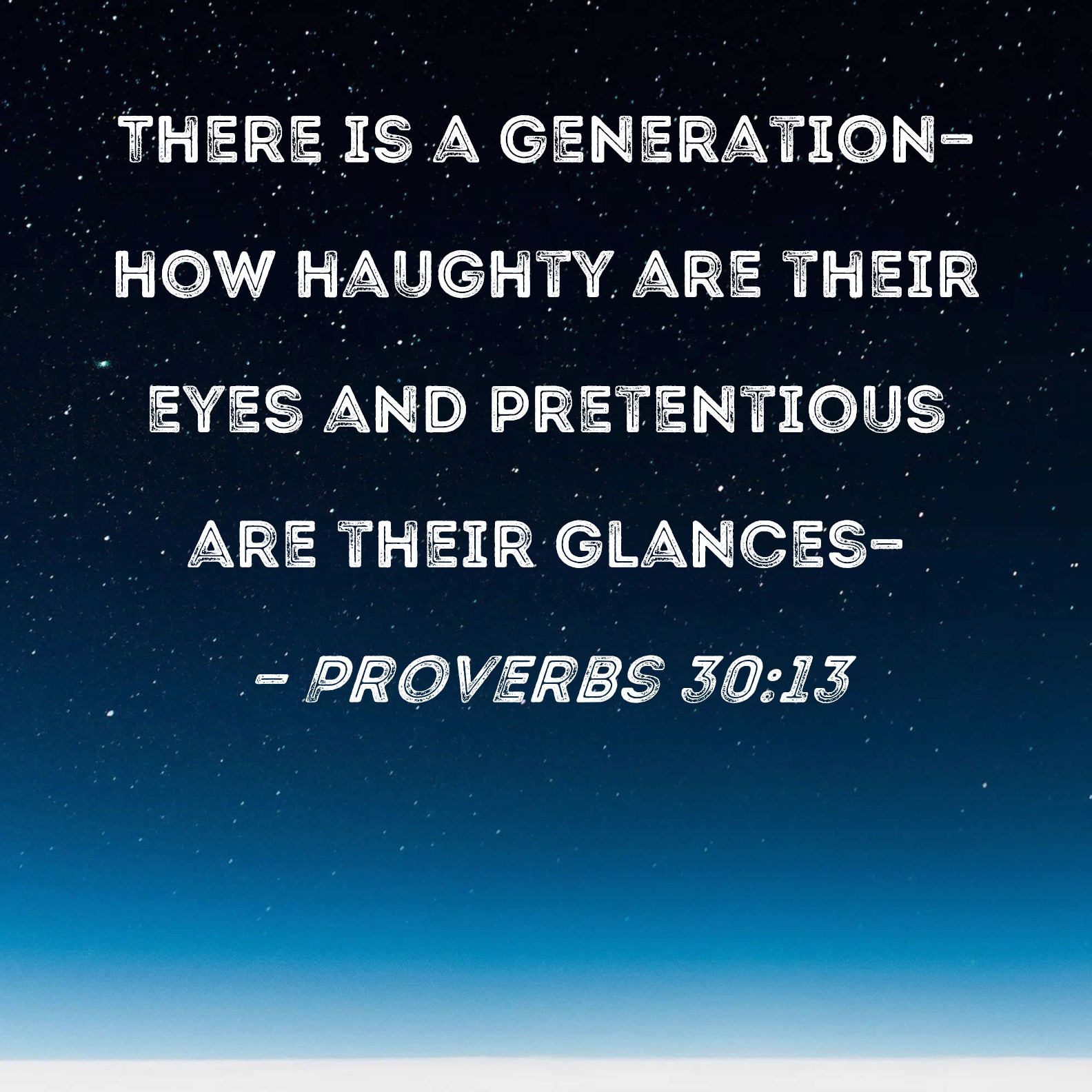 Proverbs 3013 There is a generationhow haughty are their eyes and