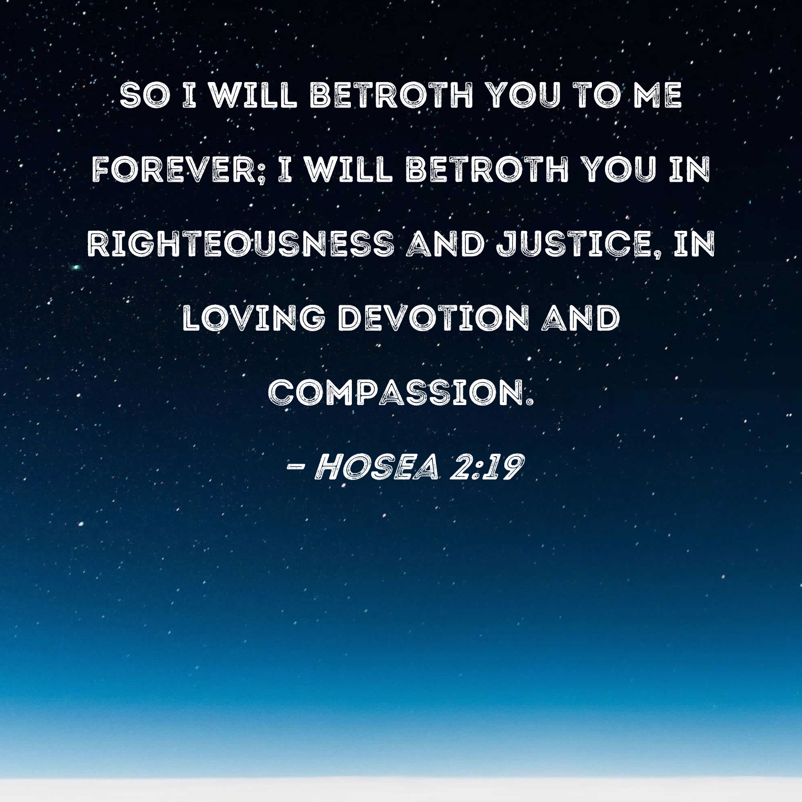 Hosea 219 So I will betroth you to Me forever; I will betroth you in
