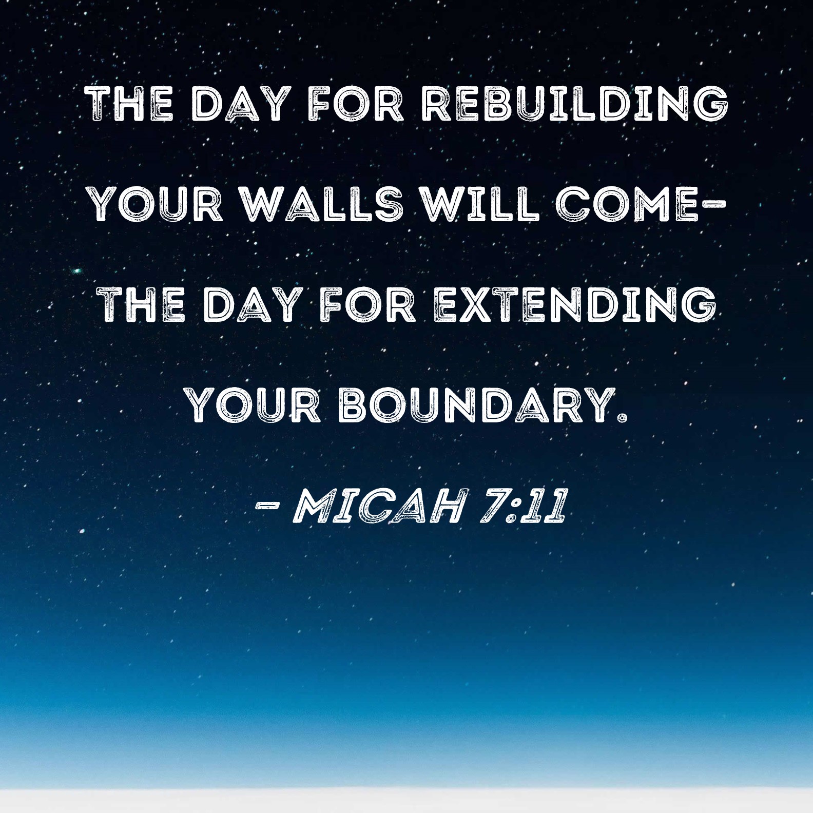Micah 711 The day for rebuilding your walls will comethe day for