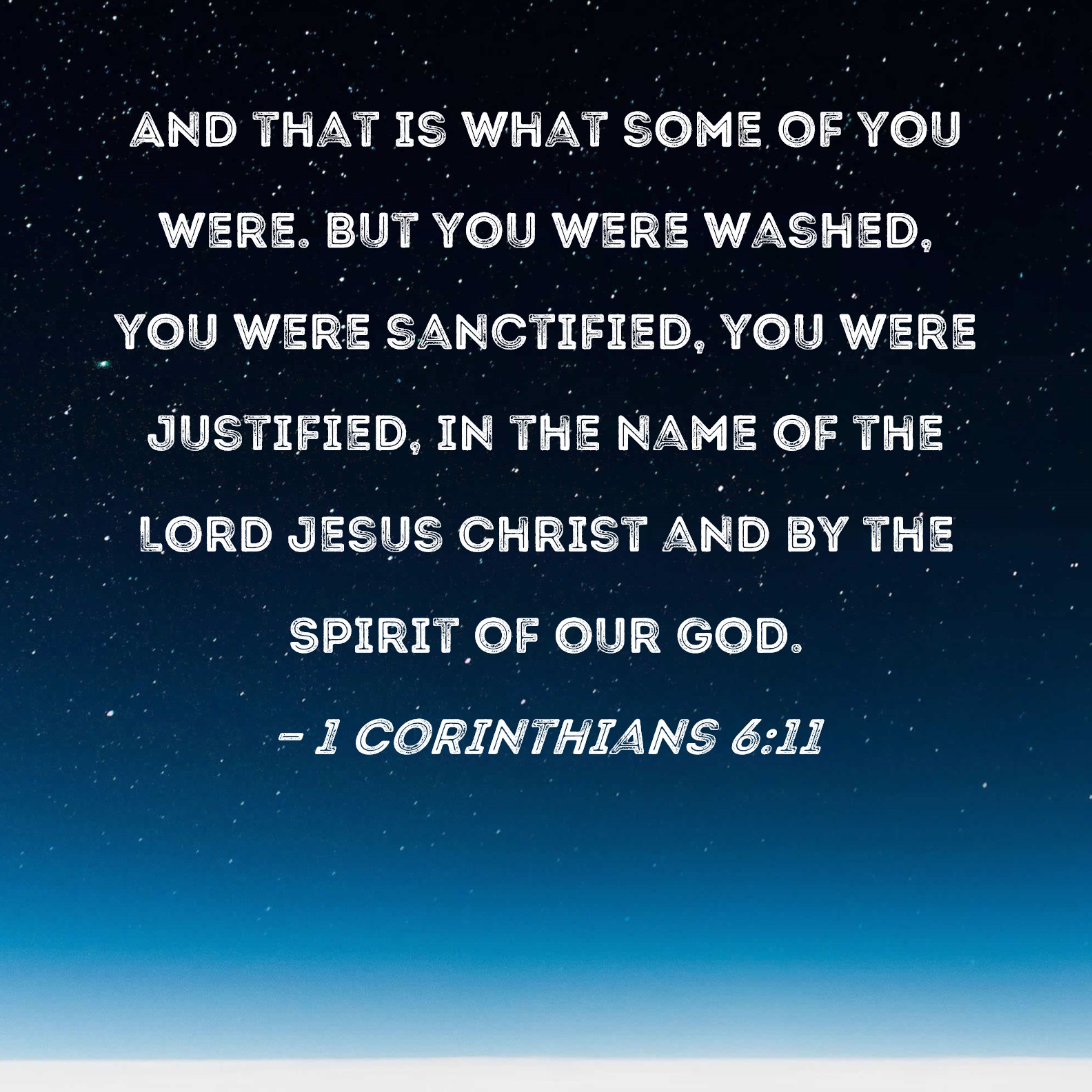 1 Corinthians 611 And that is what some of you were. But you were