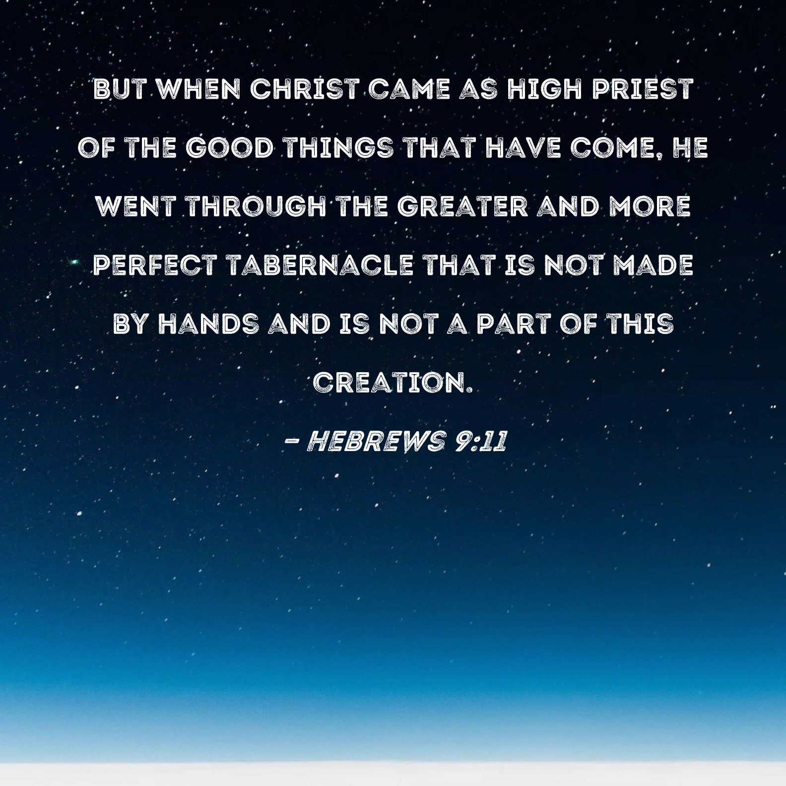 Hebrews 911 But when Christ came as high priest of the good things