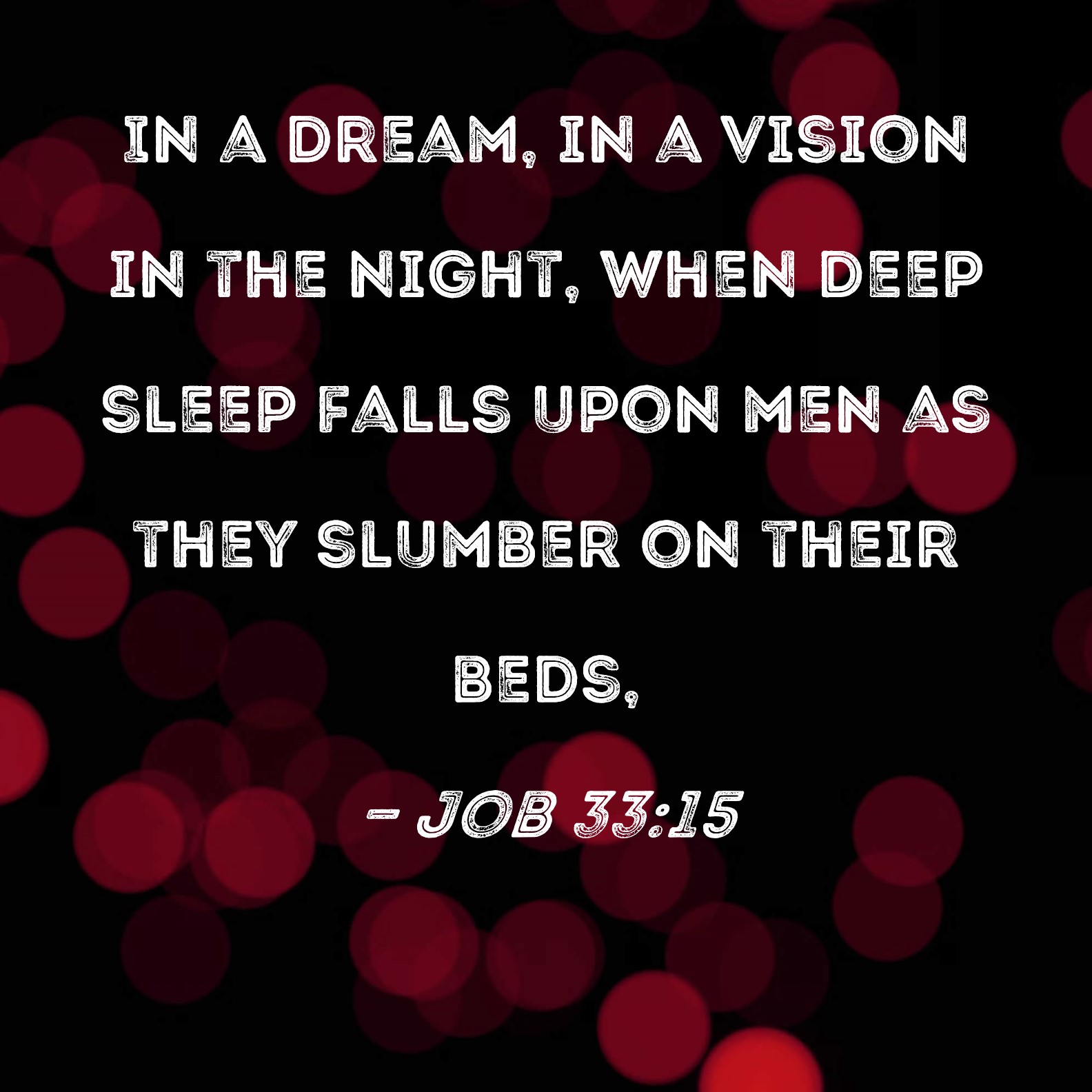 Job 3315 In a dream, in a vision in the night, when deep sleep falls upon men as they slumber