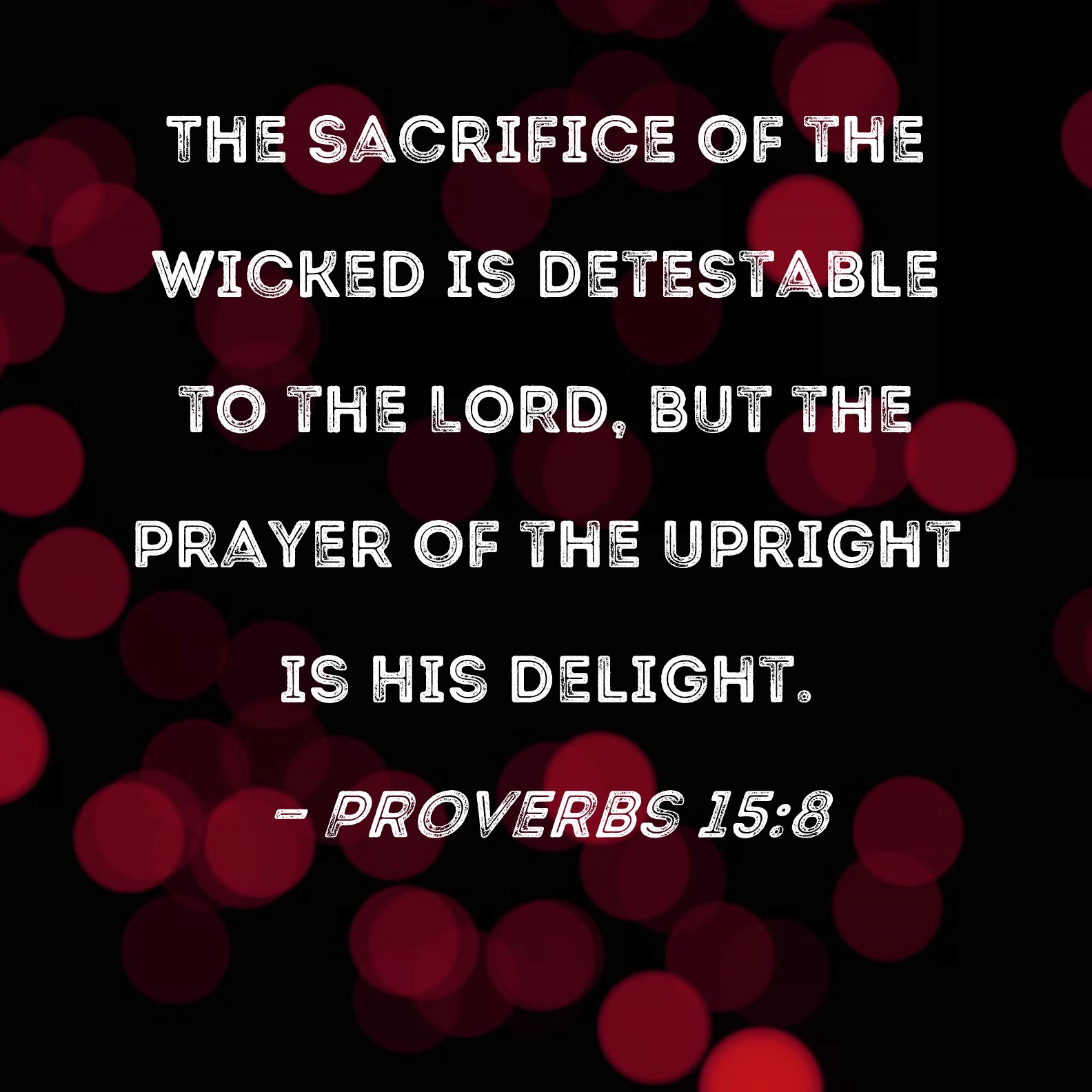 Proverbs 158 The sacrifice of the wicked is detestable to the LORD