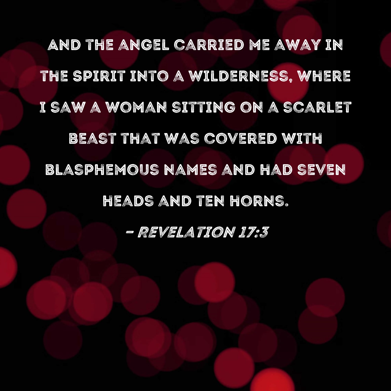 Revelation 173 And the angel carried me away in the Spirit into a
