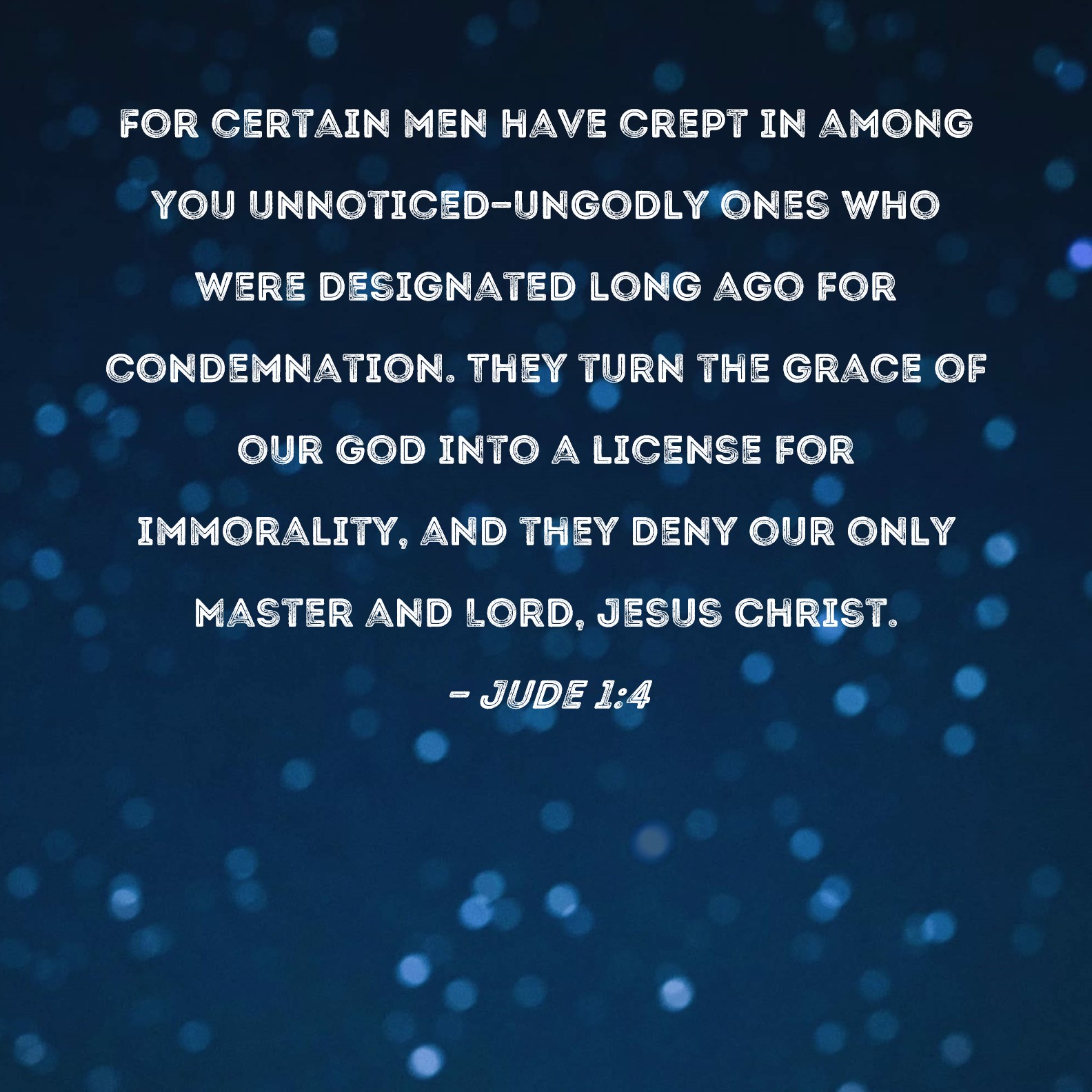 Jude 14 For certain men have crept in among you unnoticedungodly