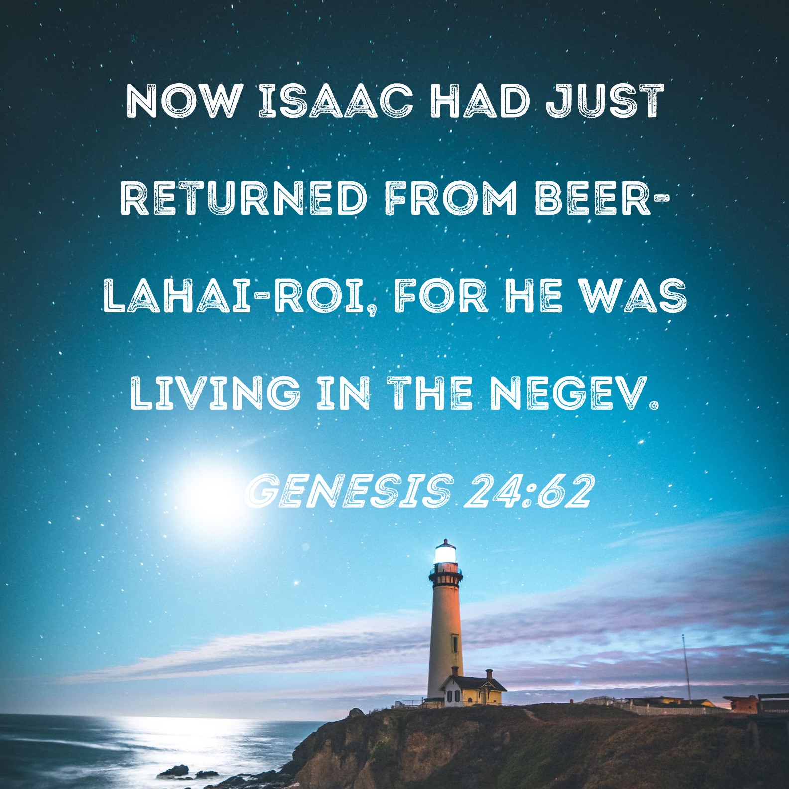 Genesis 2462 Now Isaac had just returned from Beerlahairoi, for he