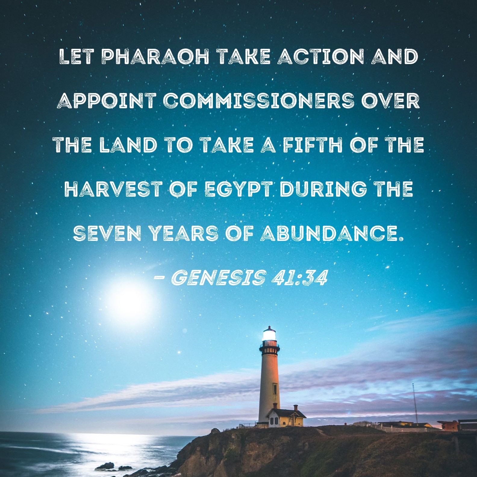 Genesis 4134 Let Pharaoh take action and appoint commissioners over